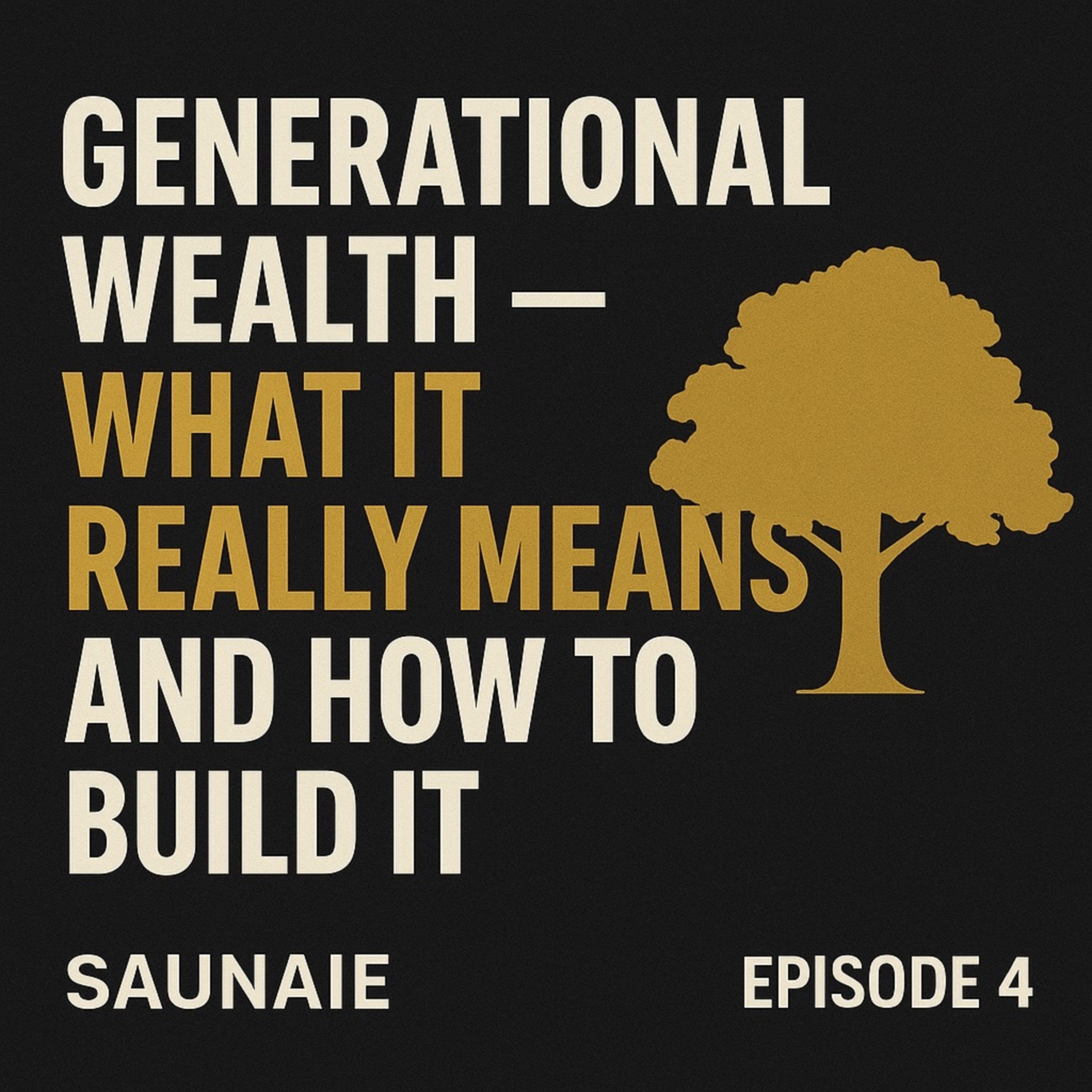 EP. 293: Generational Wealth — What It Really Means and How to Build It