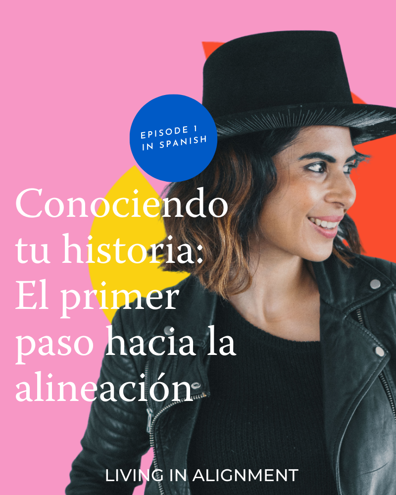 Conociendo tu historia: El primer paso hacia la alineación | Episodio 1