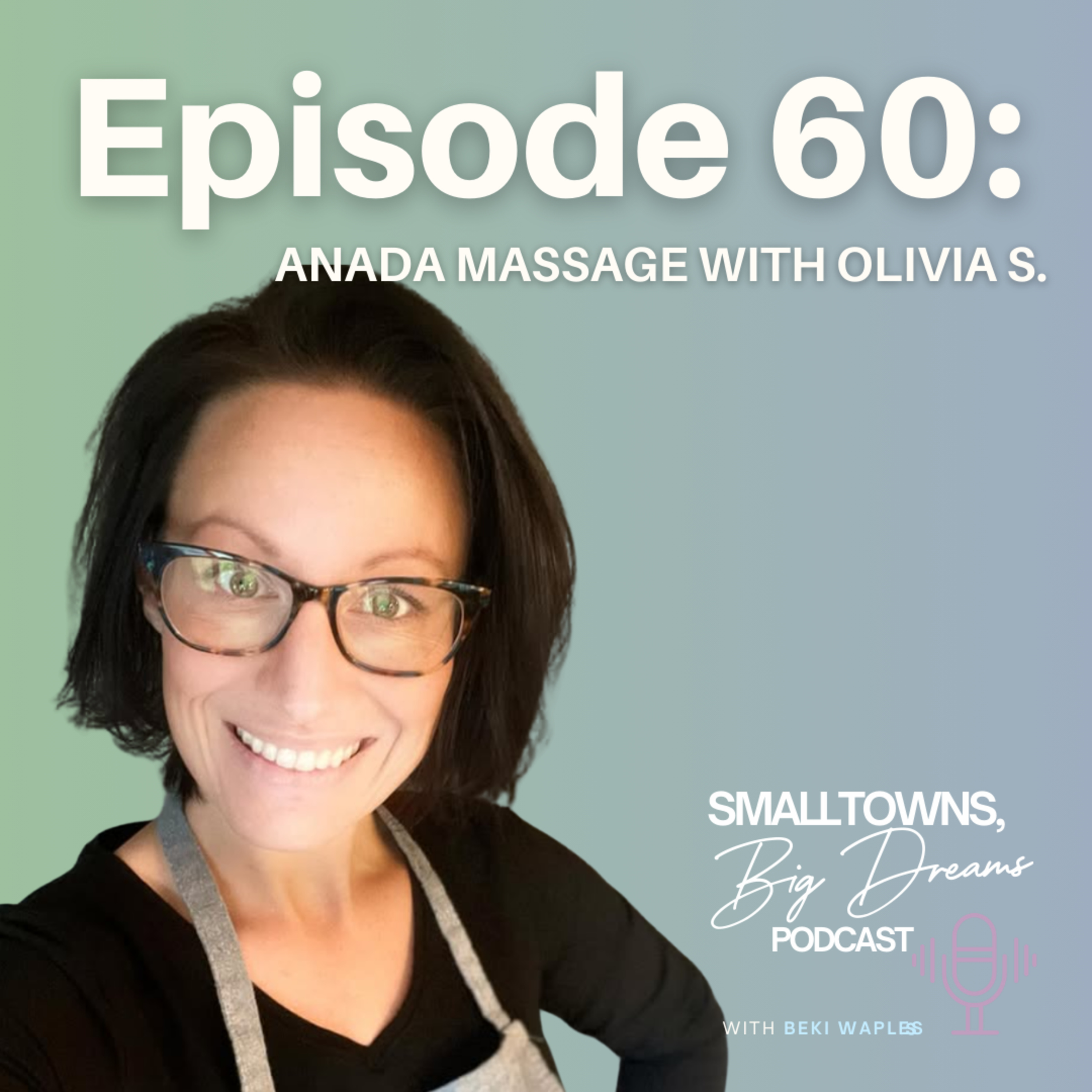 60 – Anada Massage with Olivia S. “We are all walking each other home” episode artwork