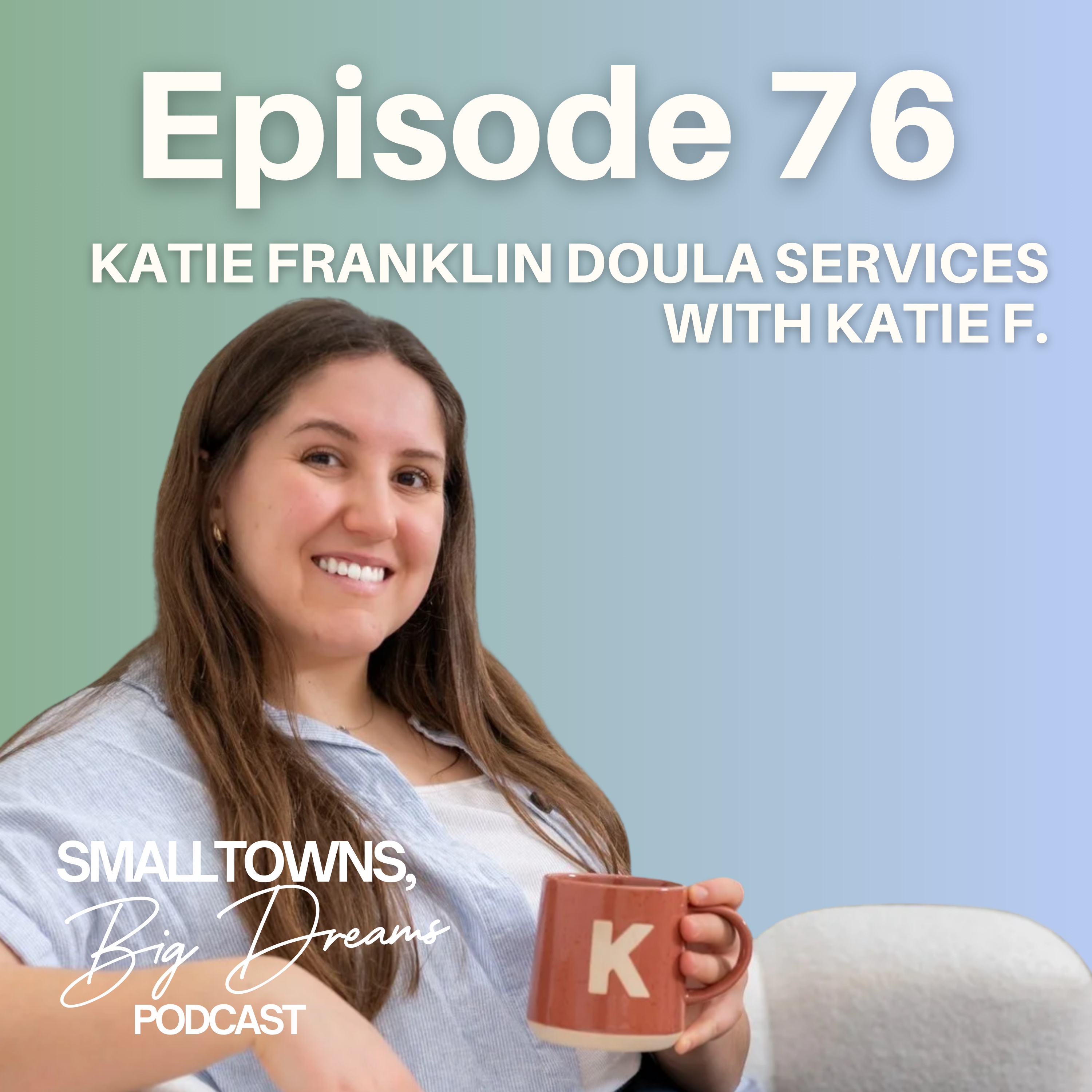 76 - Katie Franklin Doula Services with Katie Franklin episode artwork