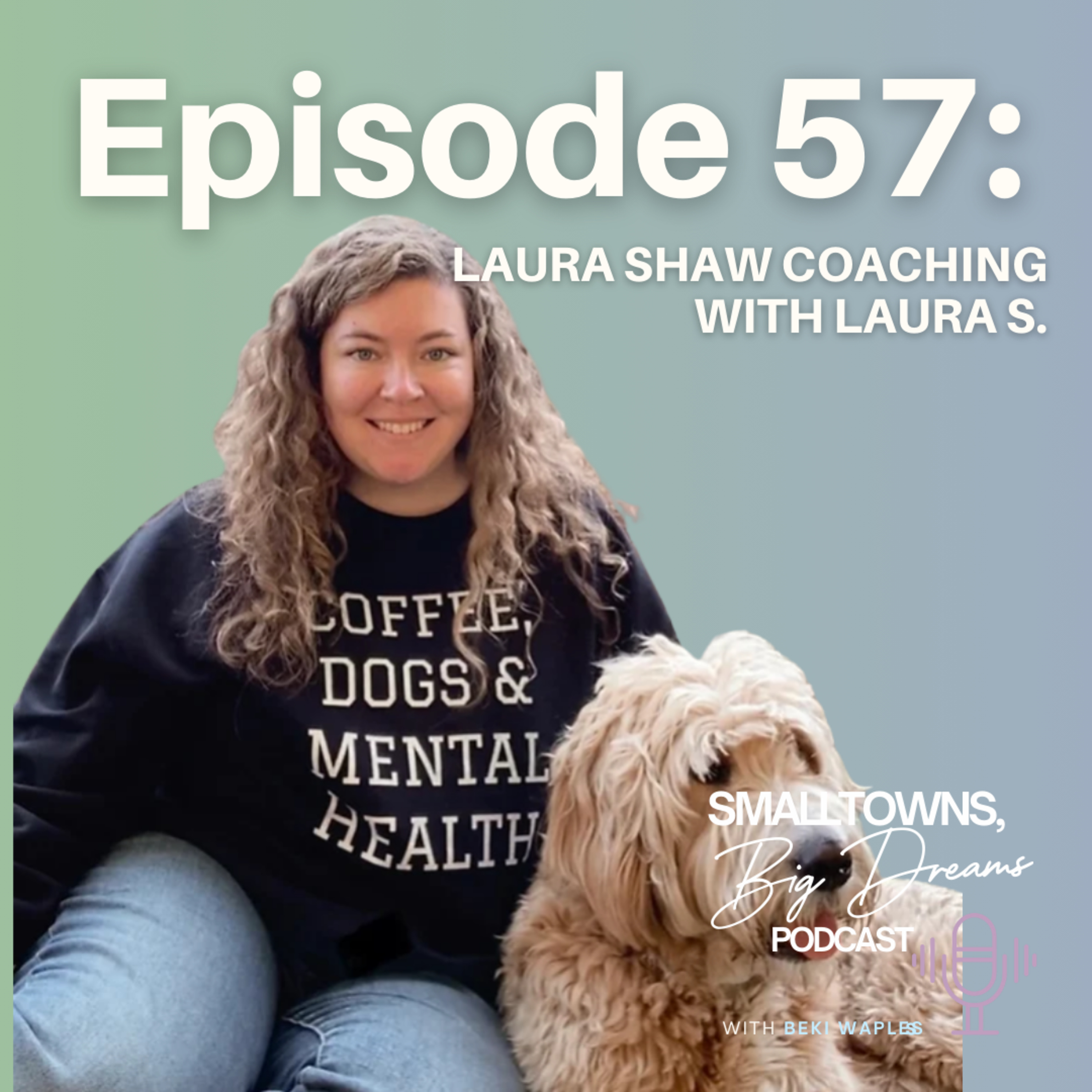  57 – Laura Shaw Coaching with Laura S.  episode artwork