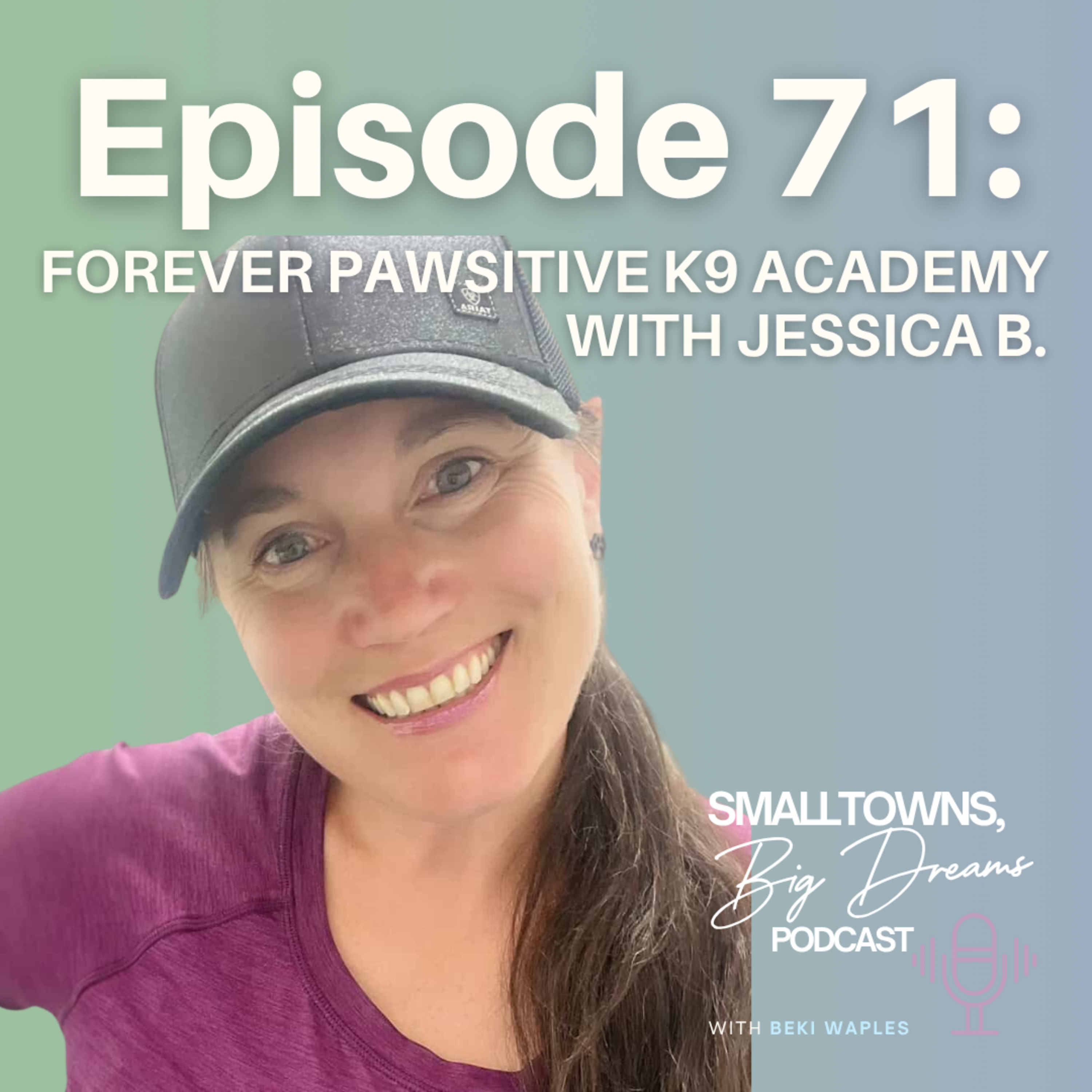 71 - Forever Pawsitive K9 Academy with Jessica Berg episode artwork