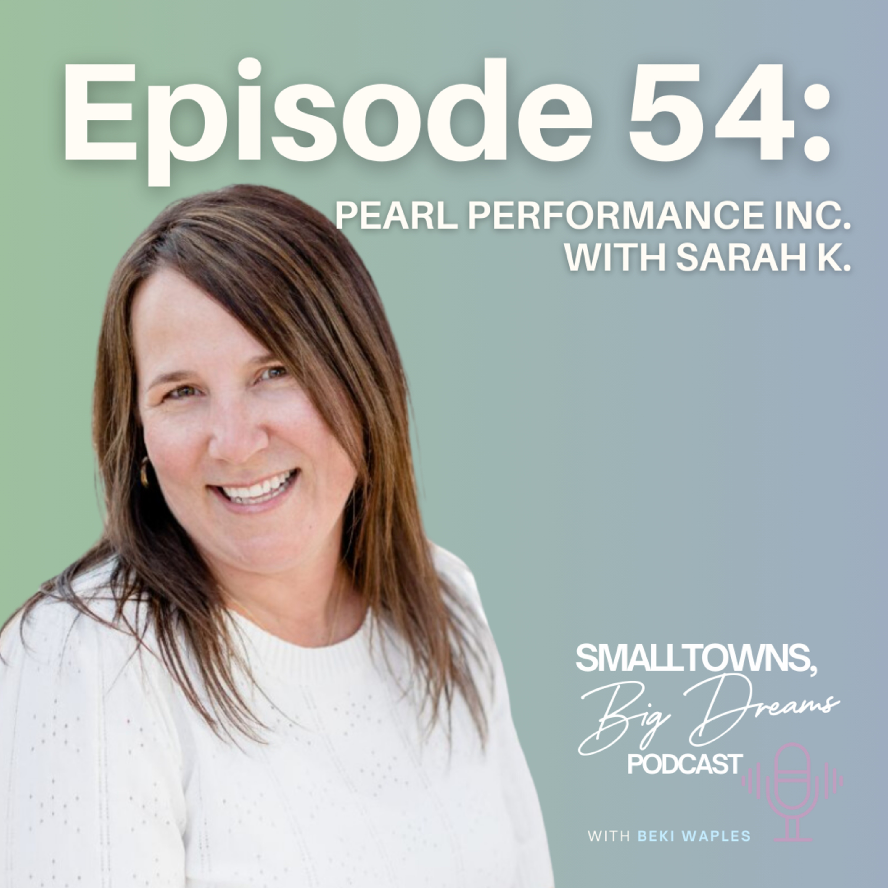 55 - Pearl Performance Inc with Sarah K. “I am strong, I am beautiful, I can do all of this.” episode artwork