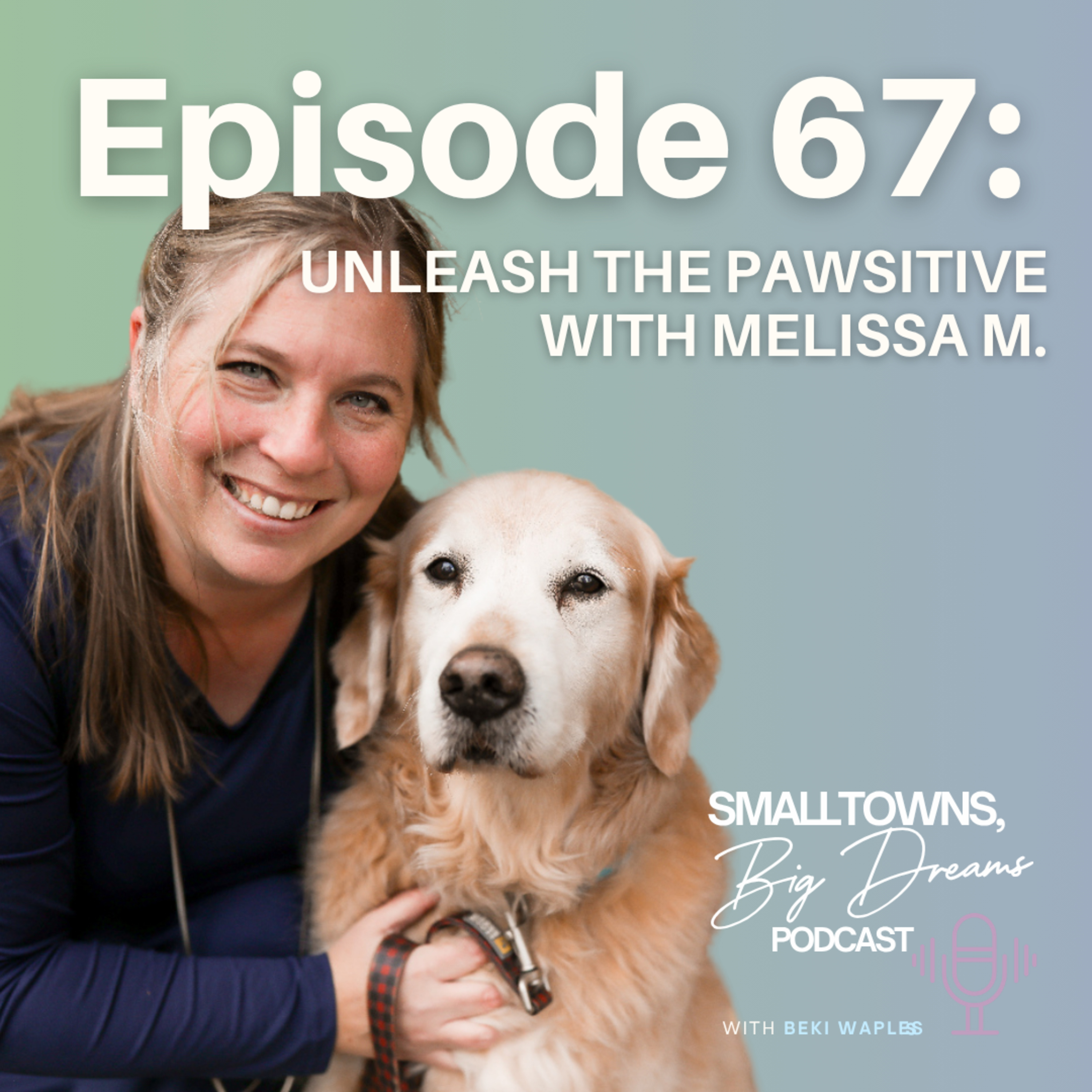 67 - Unleash the Pawsitive with Melissa M. episode artwork