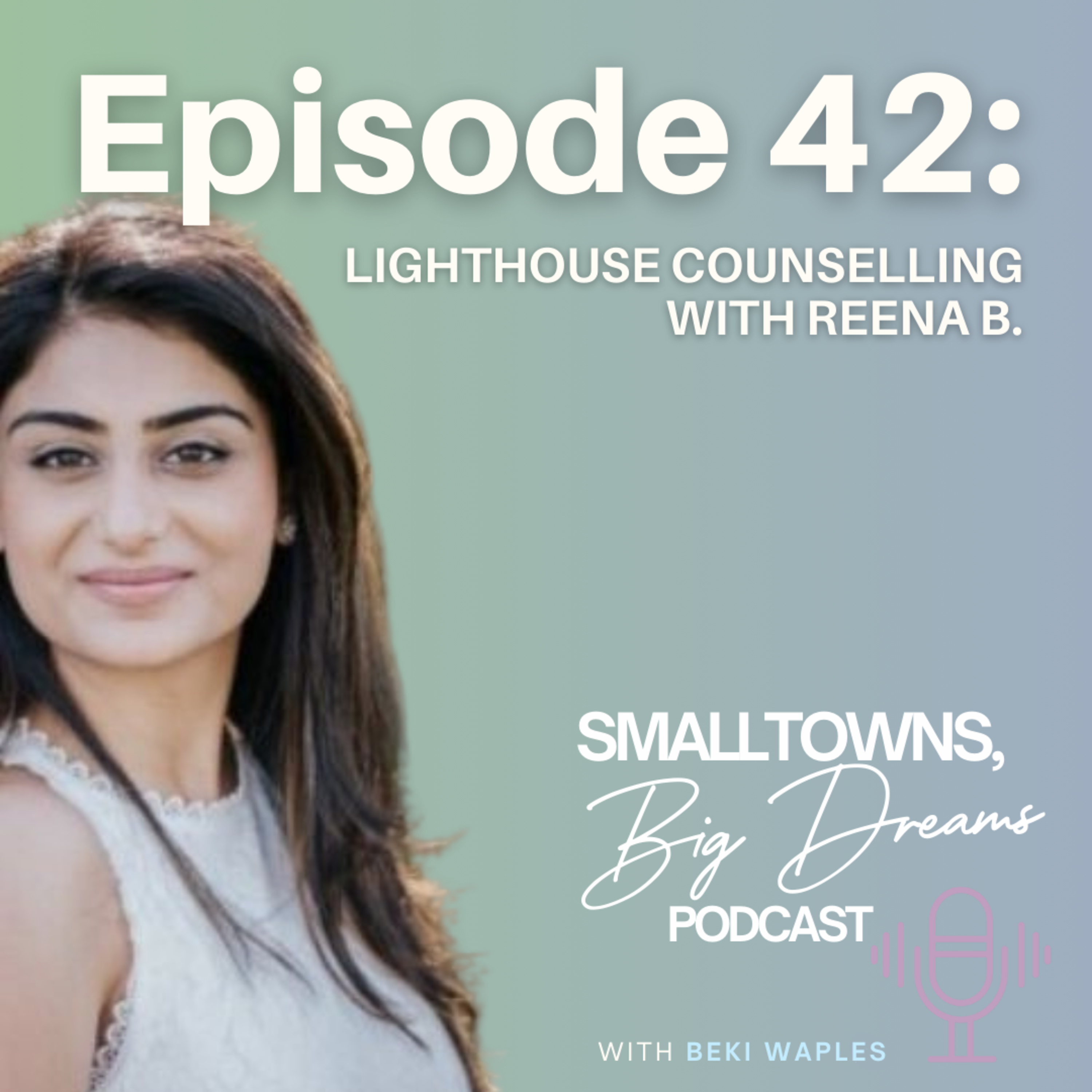 42 - "If you build it, they will come" Lighthouse Counselling with Reena B. episode artwork