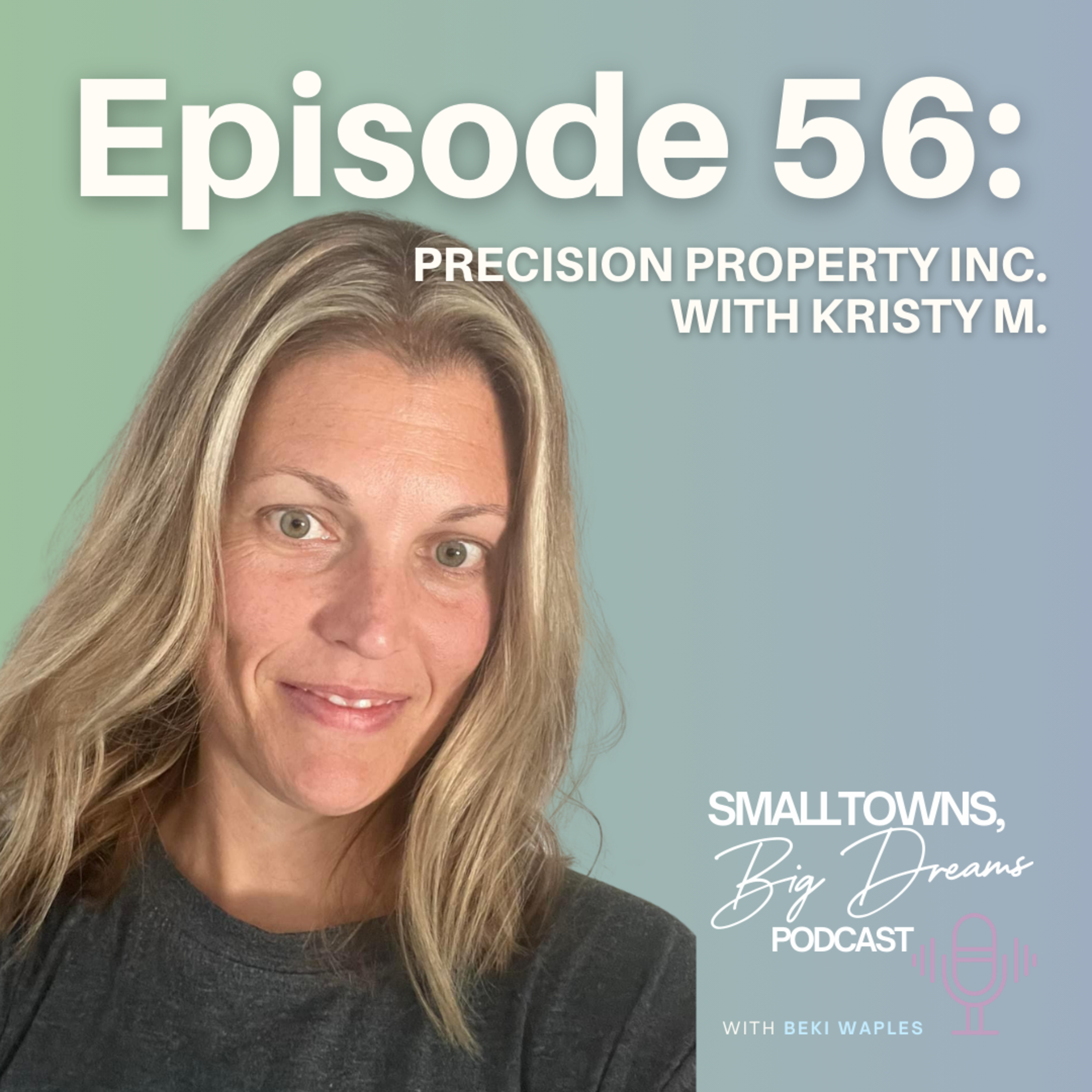 56 – Precision Property Care with Kristy M. “Everything happens when it’s supposed to” episode artwork