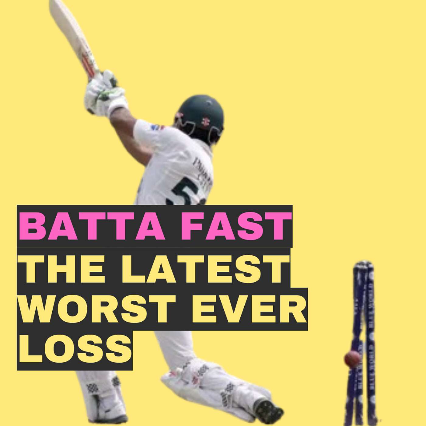 Episode 60 - Pakistan vs Bangladesh - The Latest Worst Ever Loss episode artwork