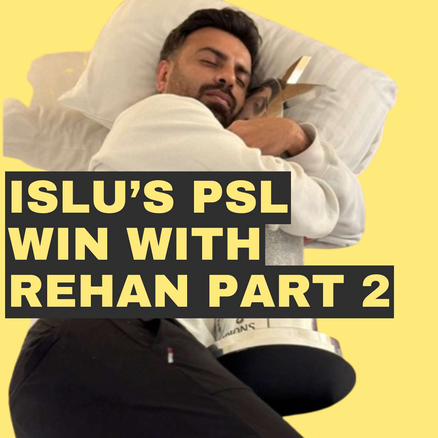 Episode 44 - Batta Fast at the PSL - Deep Dive into ISLU's win with Rehan Part 2 episode artwork