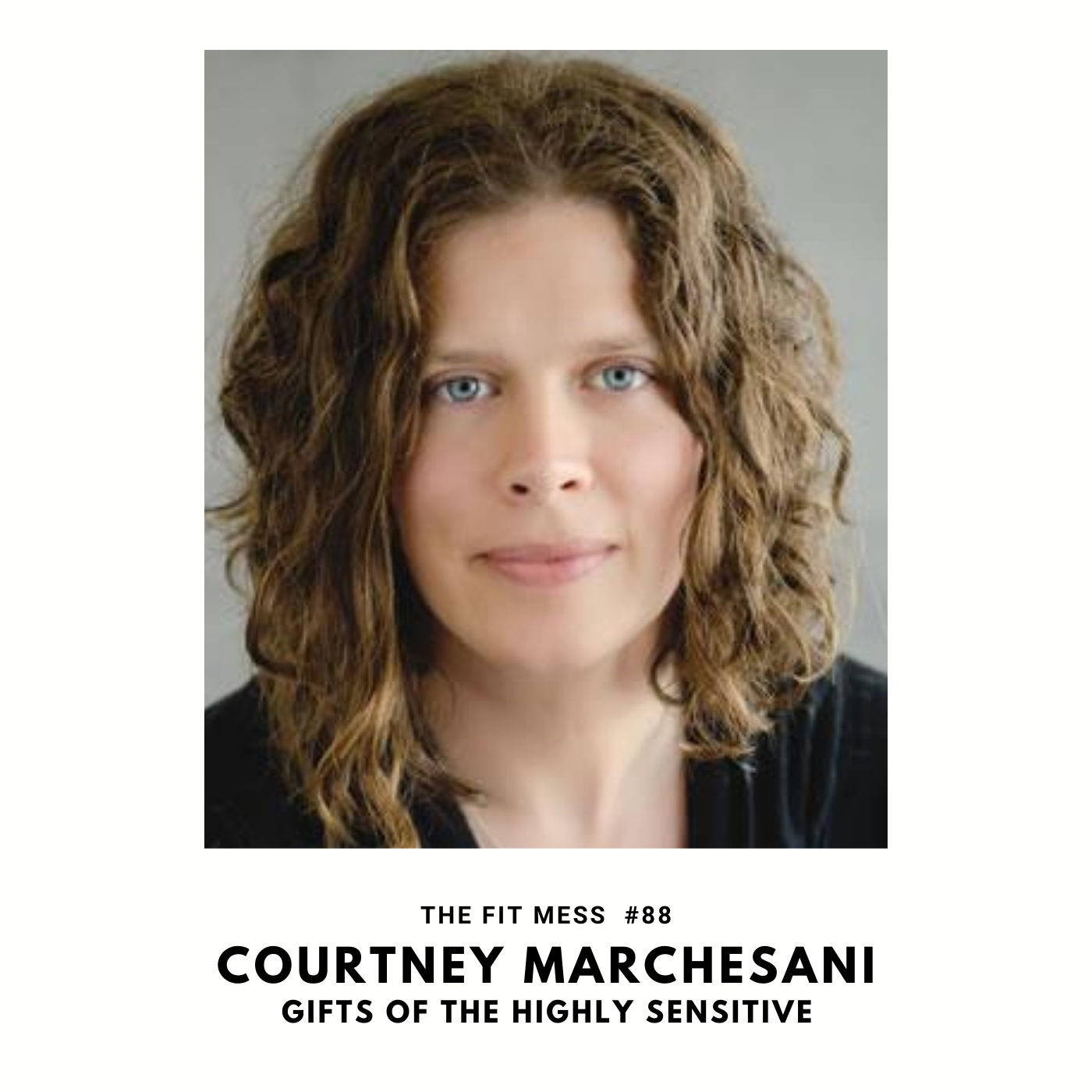 88. Learn the Four Gifts Experienced by Highly Sensitive People with Courtney Marchesani