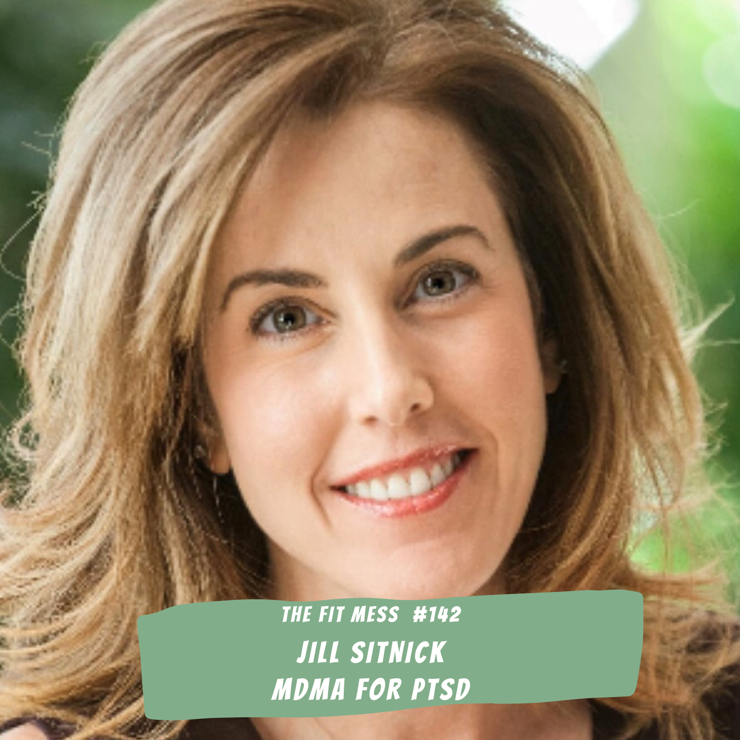 142. The Future of PTSD And Mental Health Treatment: Why MDMA and Magic Mushrooms Could Be The Cure with Jill Sitnick