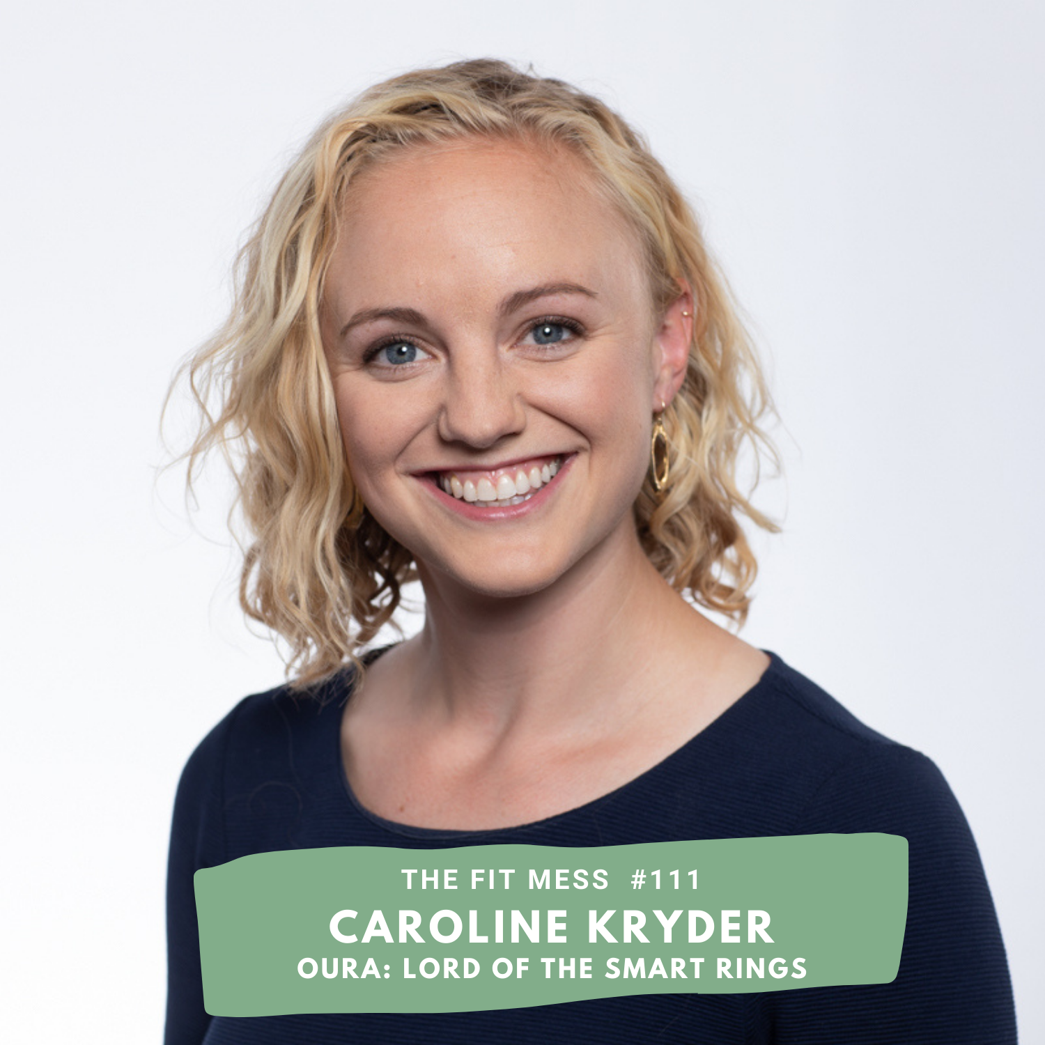 111. How To Track Everything From Sleep To Movement, And Even Your Period With Caroline Kryder From Oura.
