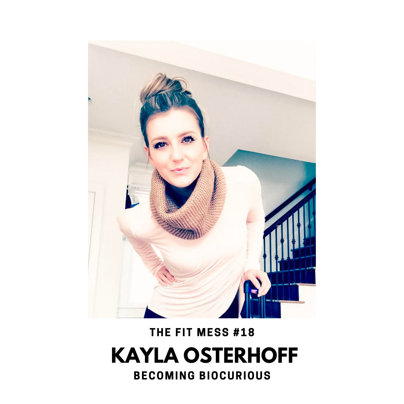18. What it Means to Be Biocurious with Kayla Osterhoff