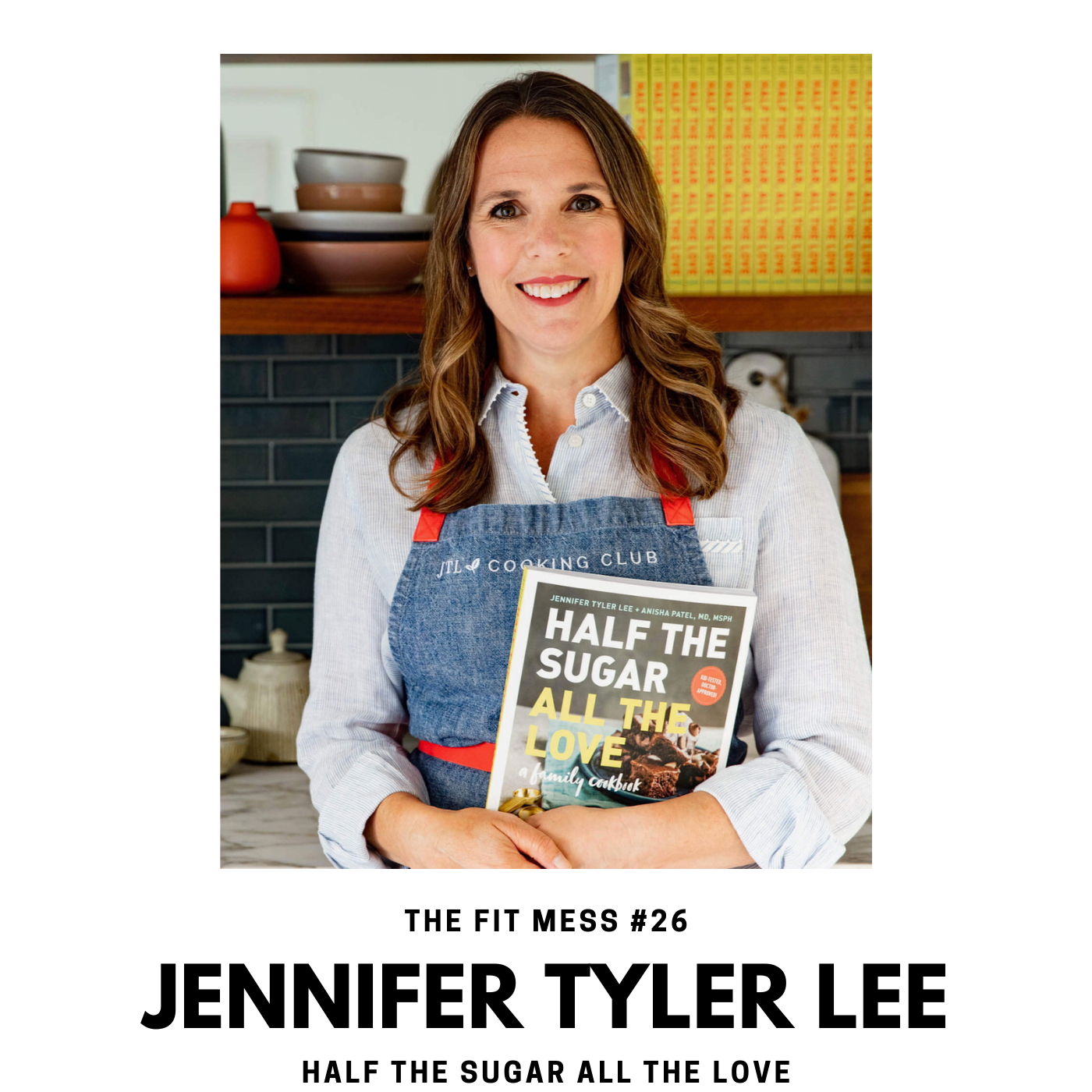 26. How to Cook with Half the Sugar and All of the Love with Jennifer Tyler Lee