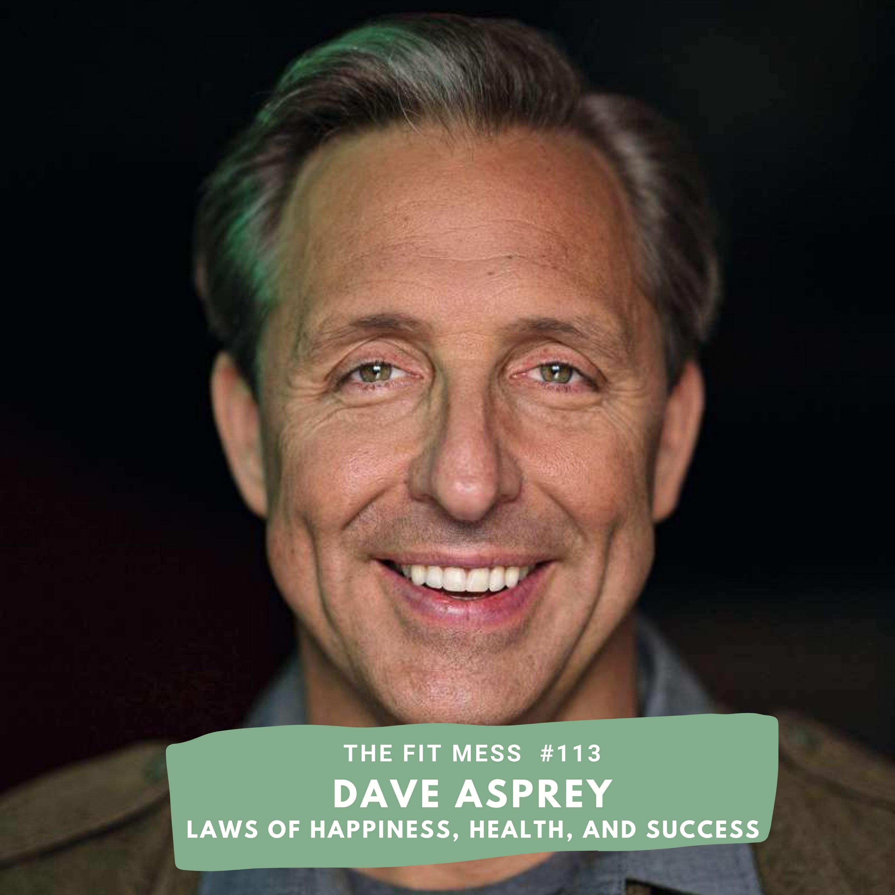 113. Bulletproof Founder Dave Asprey Shares the Laws of Happiness, Health, and Success and How to Upgrade Your Biology