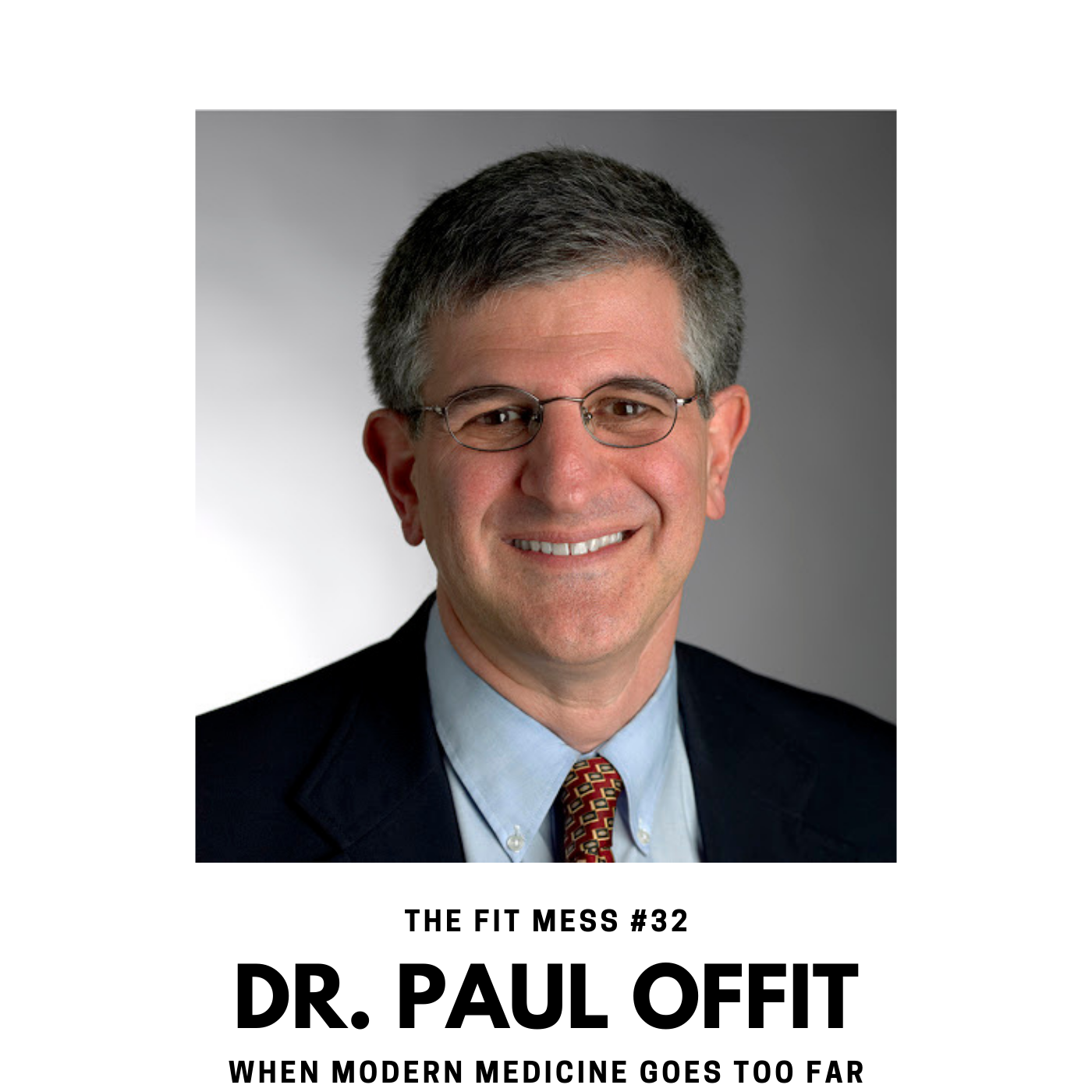 32. When Modern Medicine Goes Too Far with Dr. Paul Offit