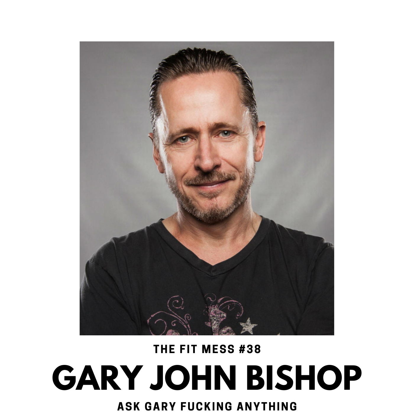 38. How to Unfu*k Yourself with Gary John Bishop