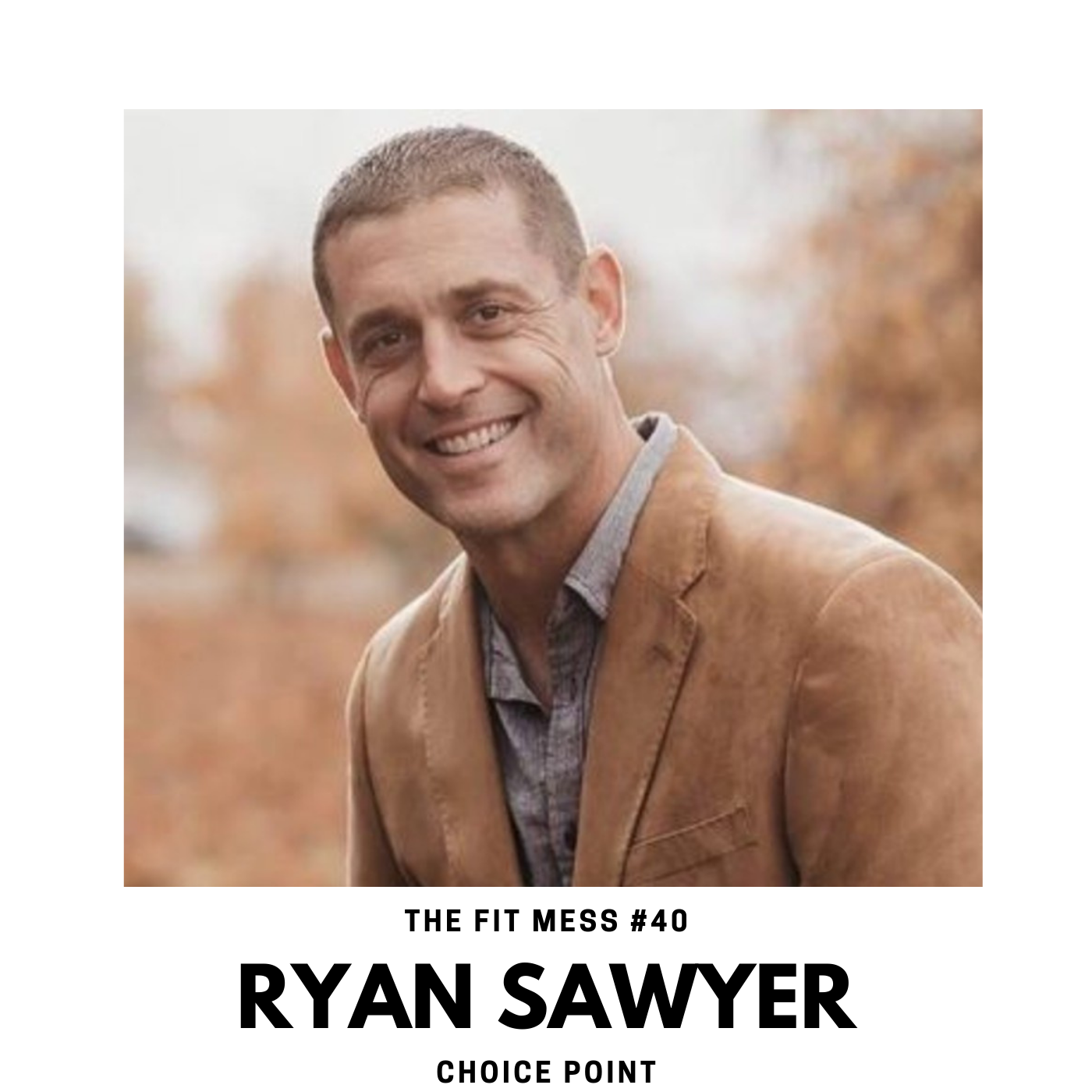 40. How to Break the Cycle of Self-Sabotage, Accelerate Your Growth, and Realize Your True Potential with Ryan Sawyer
