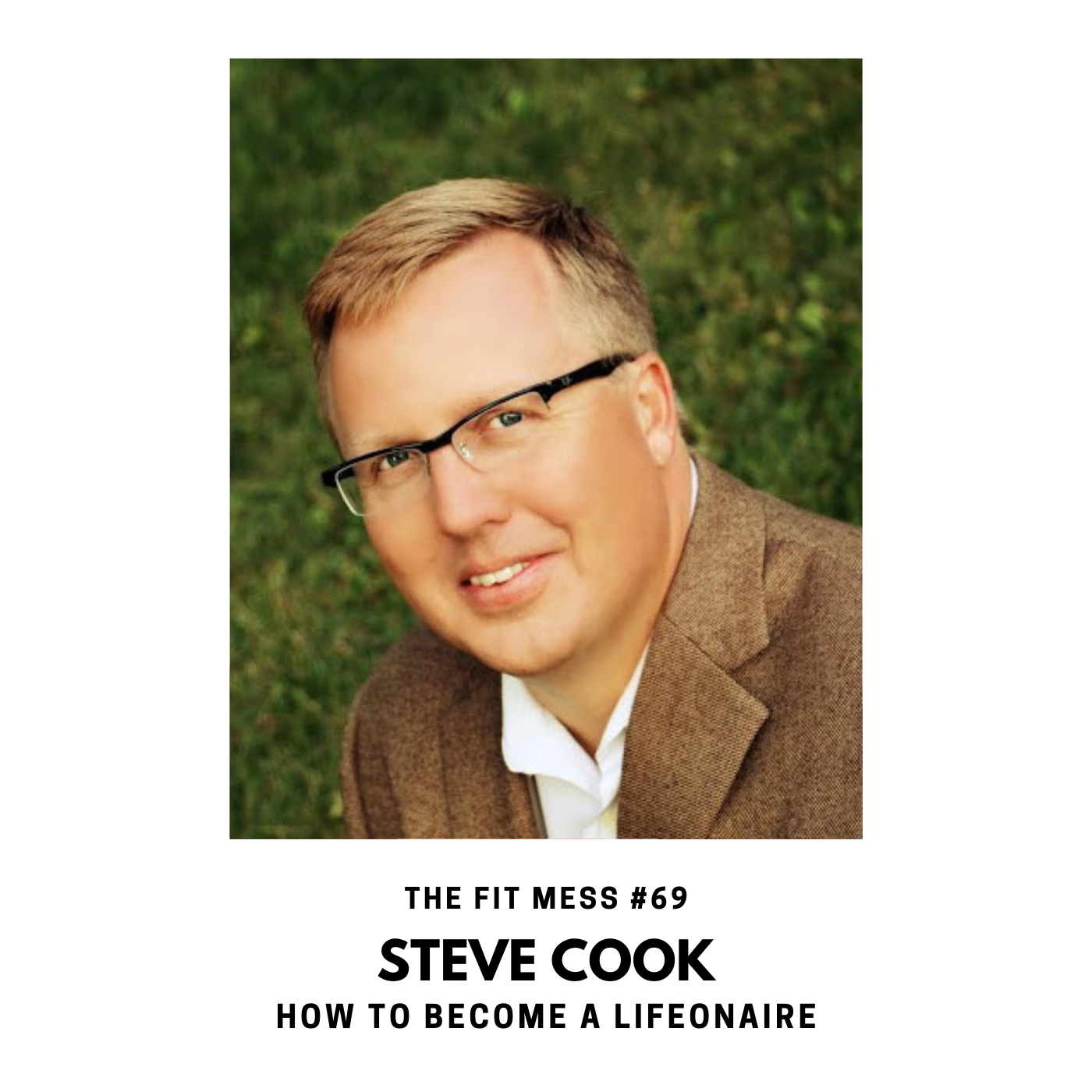 69. How to Live the Life of Your Dreams with Steve Cook