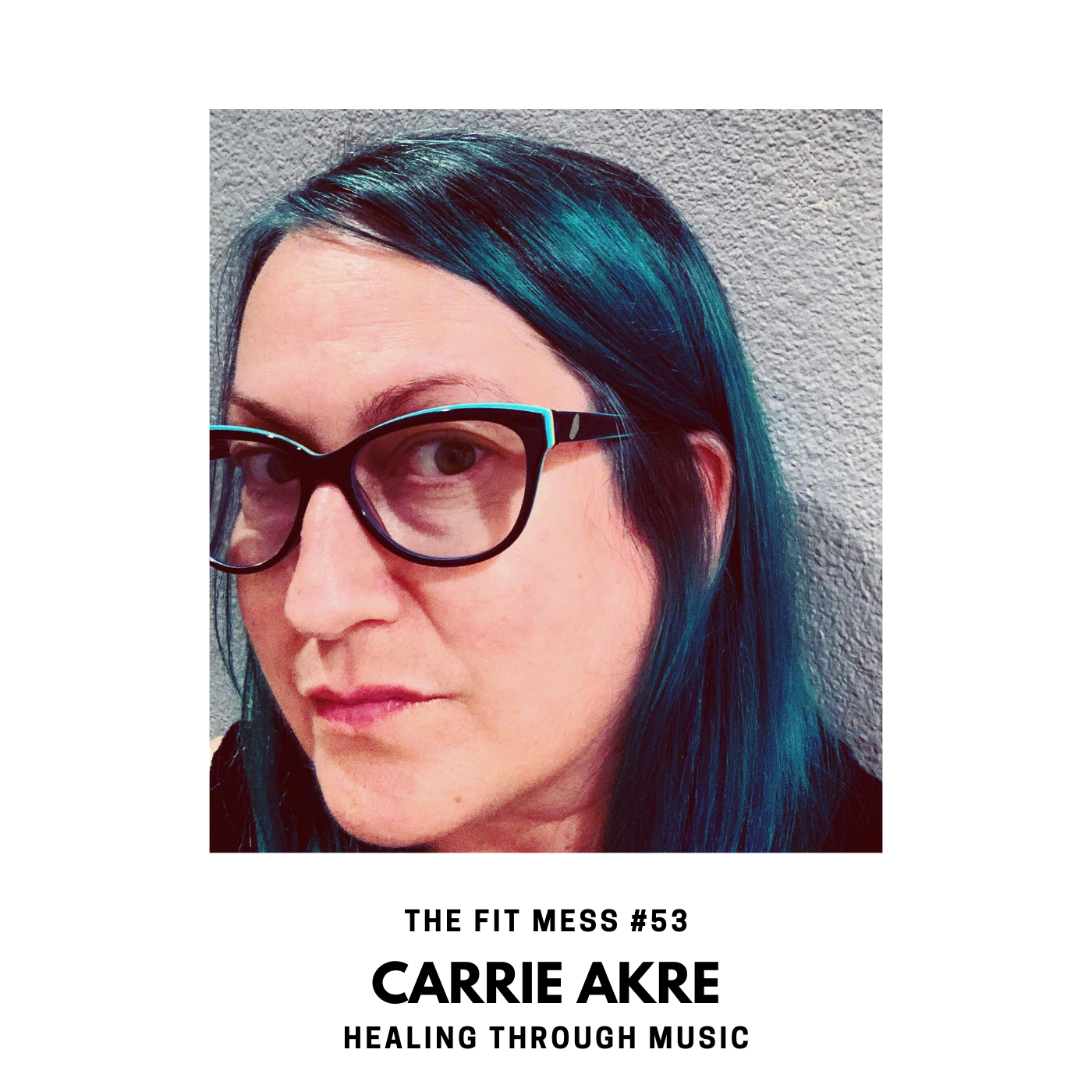 53. Healing Through Music: How to Return to Your True Self with Carrie Akre