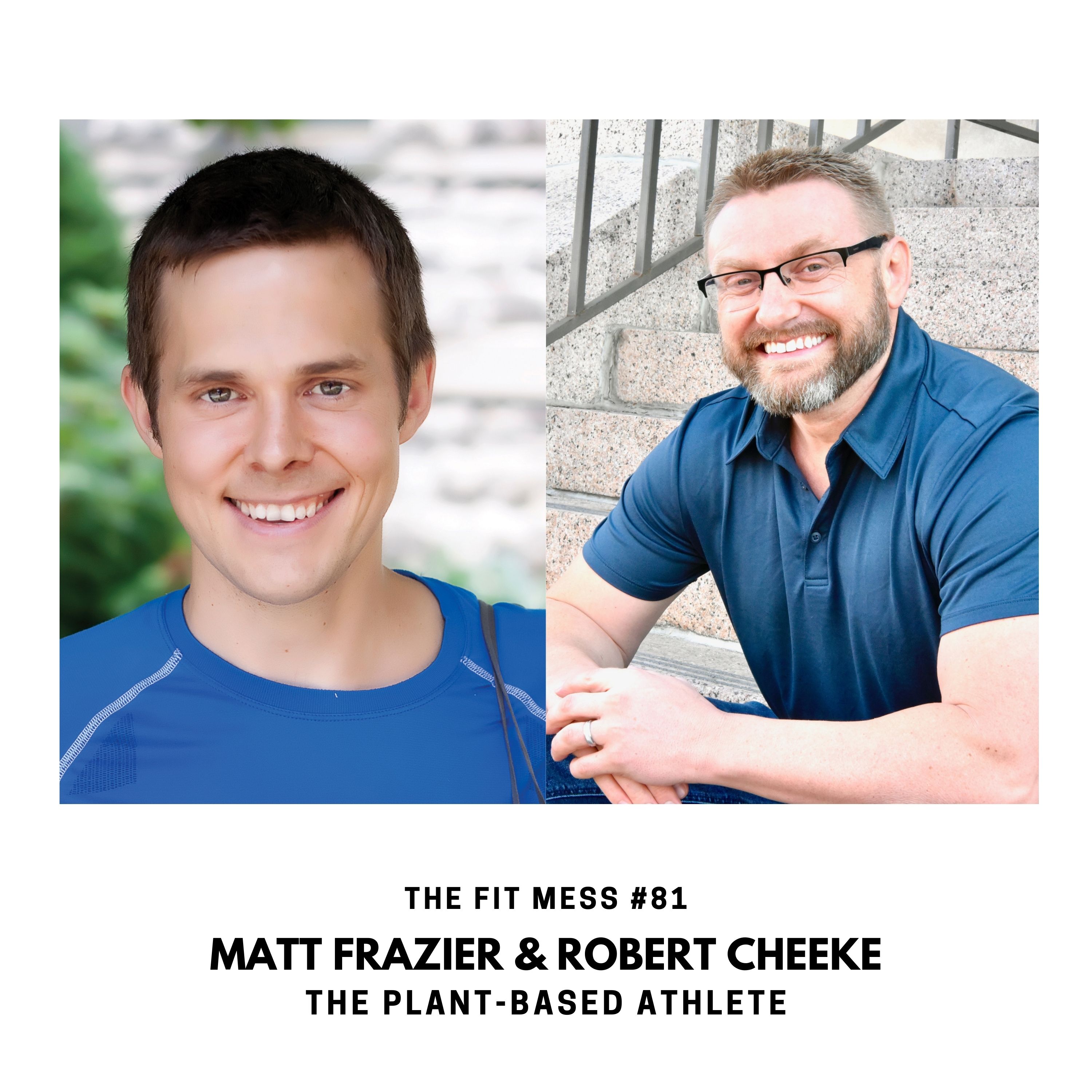 81. Learn the Diet Secret That Fuels Some of the World's Top Athletic Performers with Matt Frazier and Robert Cheeke