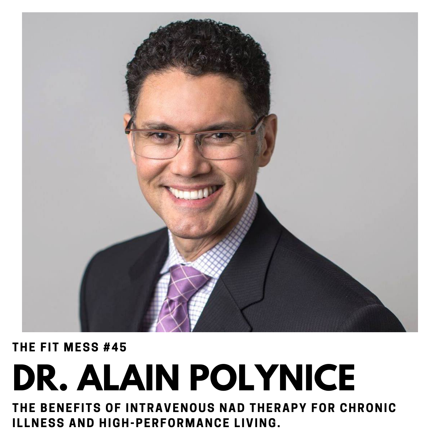 45. NAD Therapy: A Secret Weapon Against Aging and Chronic Illness with Dr. Alain Polynice