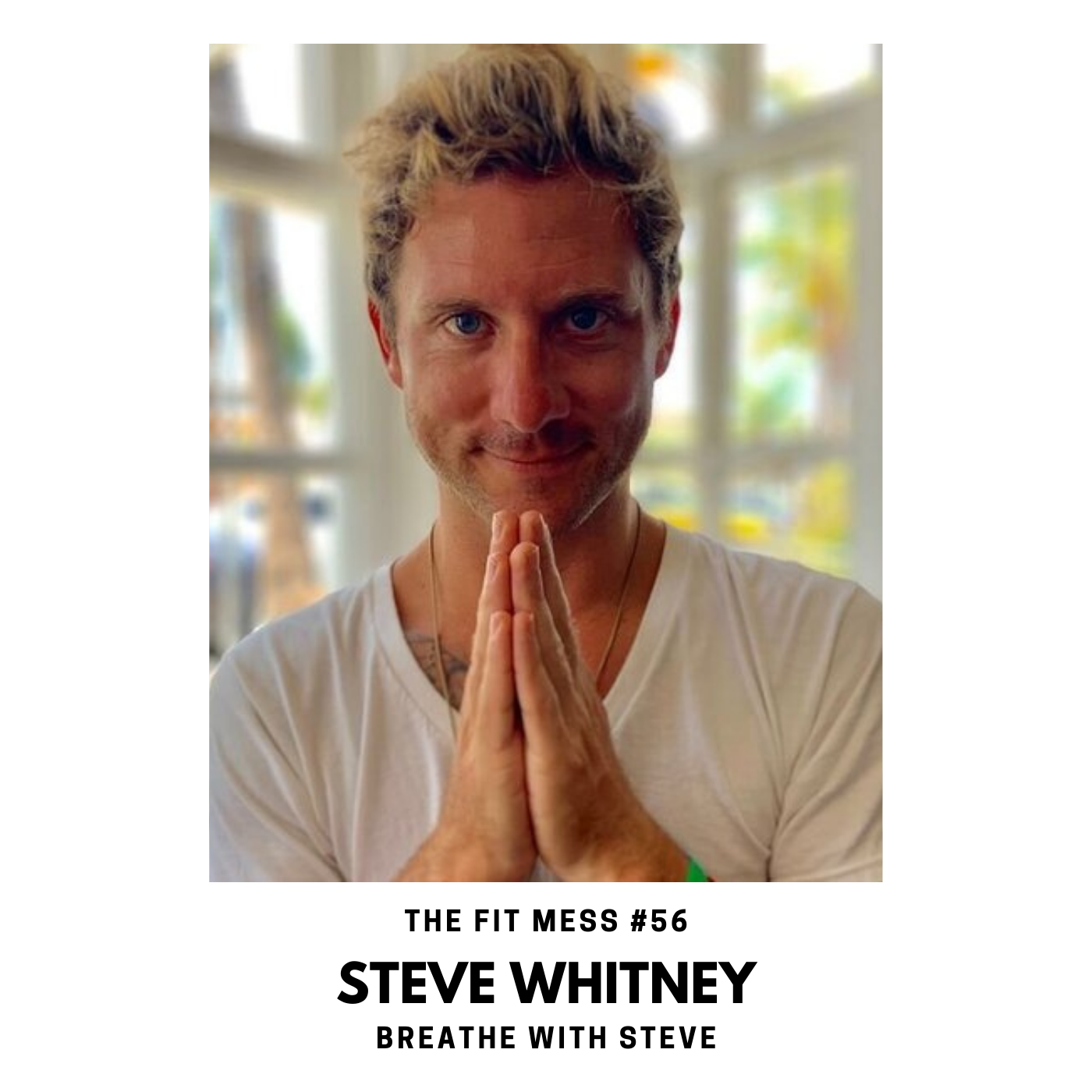 56. How Breathwork Benefits Mind, Body, and Spirit with Steve Whitney