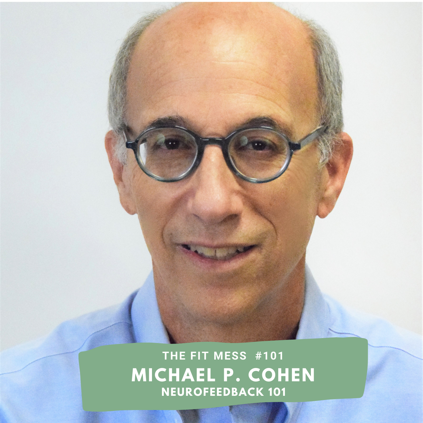 101. Neurofeedback: Rewiring the Brain Without Medication with Michael P. Cohen