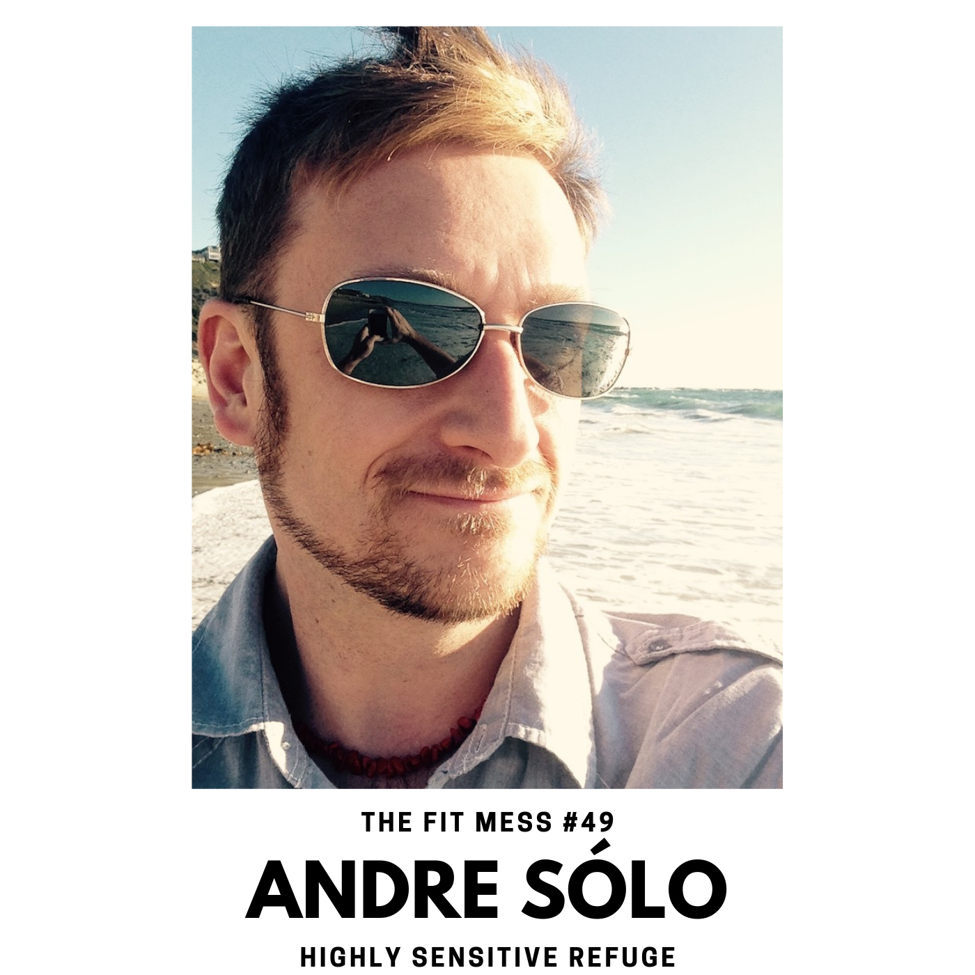 49. What it Means to be a Highly Sensitive Person with Andre Sólo