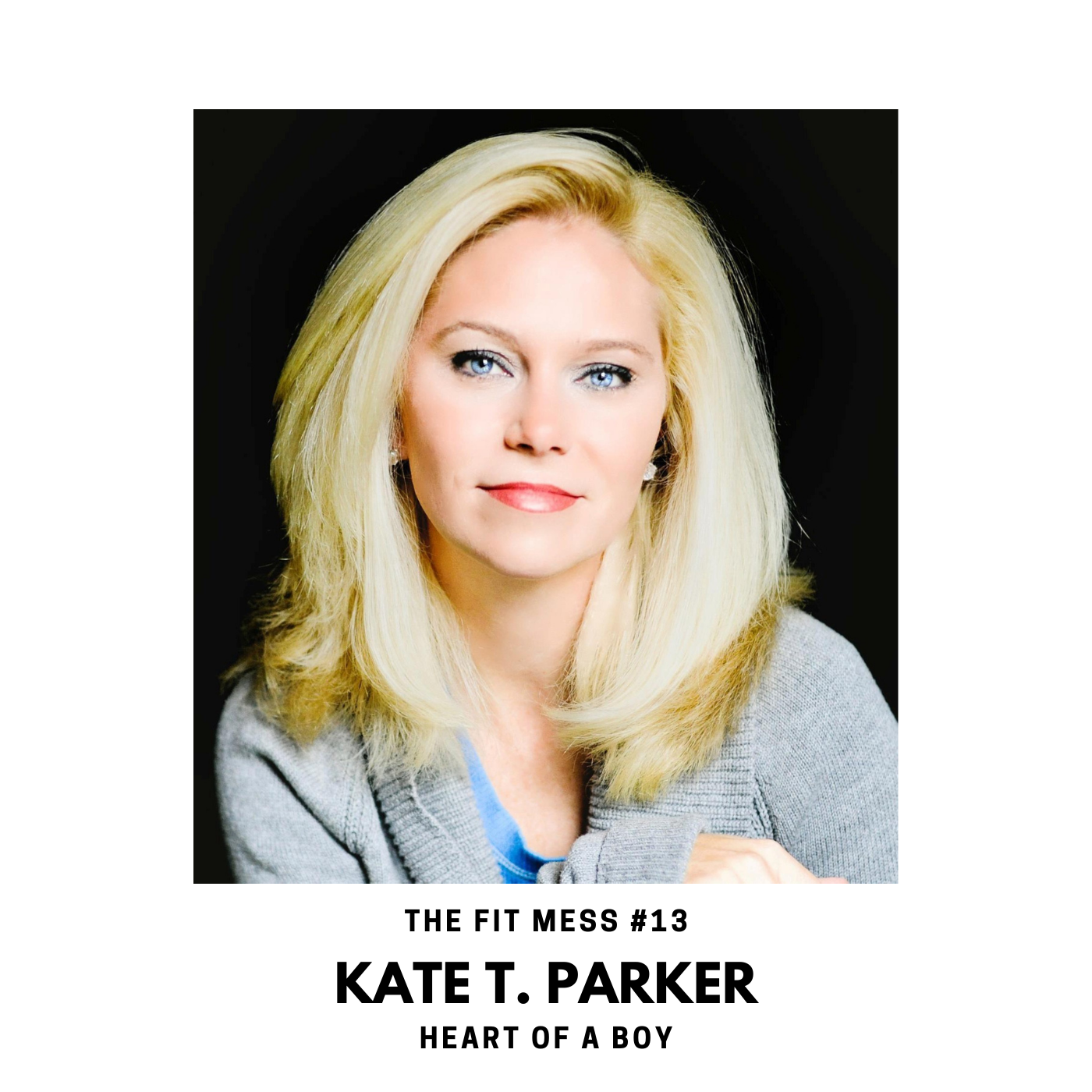 13. How to Raise Boys to Become Good People with Kate T. Parker