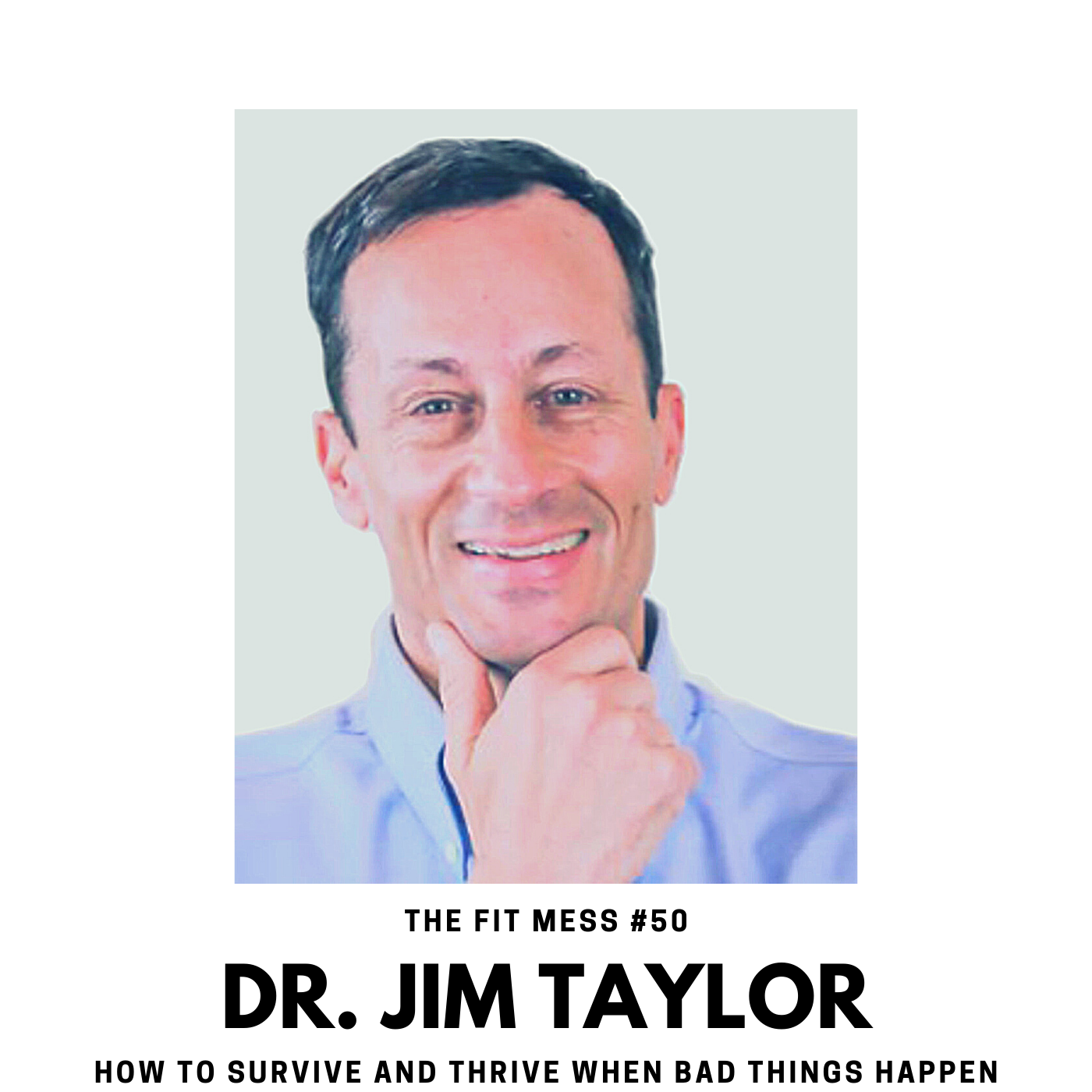 50. How to Survive and Thrive When Bad Things Happen with Dr. Jim Taylor