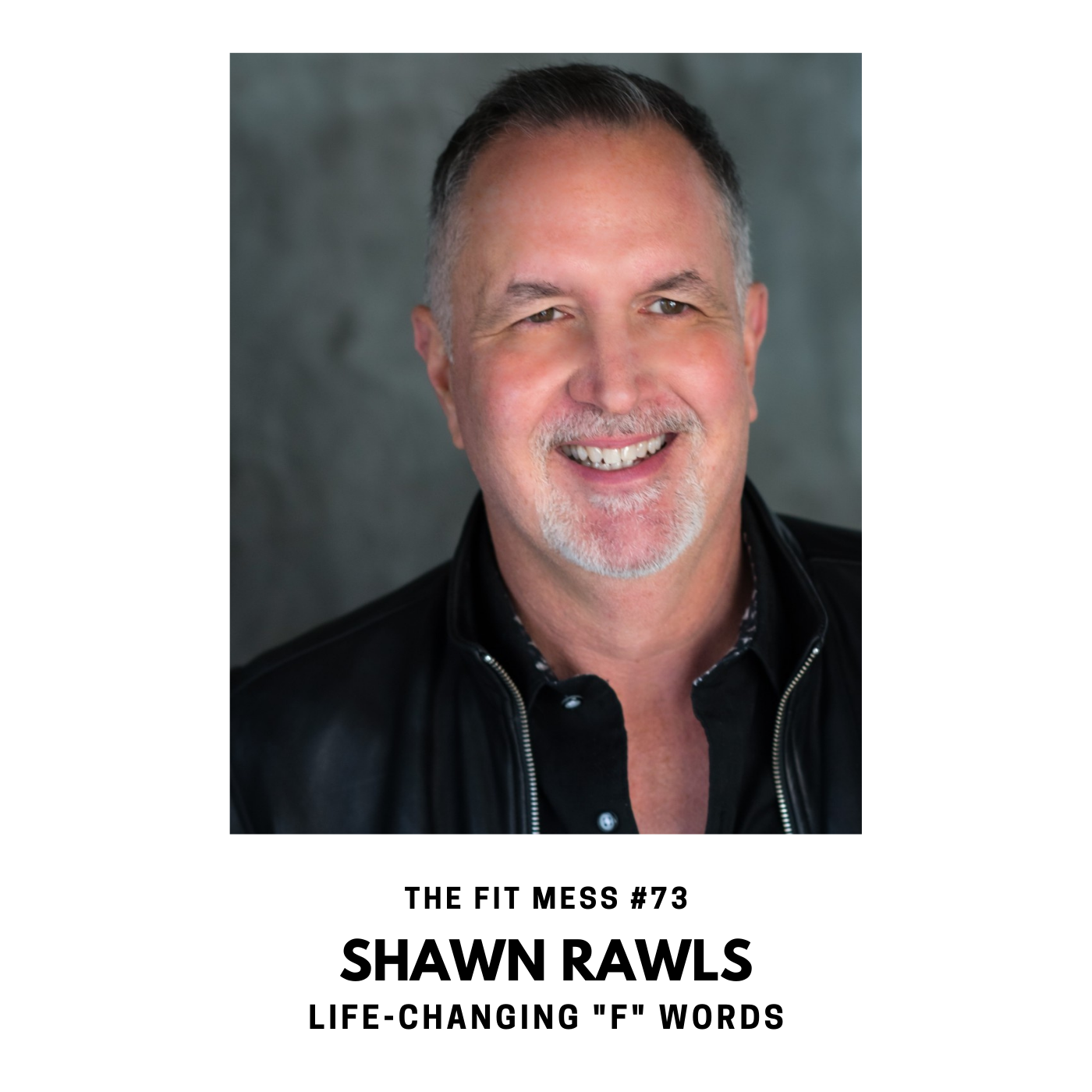 73. 18 "F" Words That Will Change Your Life with Shawn Rawls