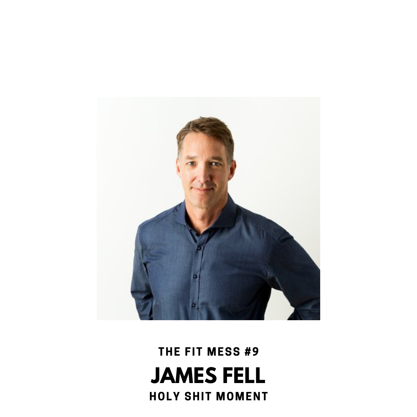 9. The Holy Sh*t Moment with James Fell