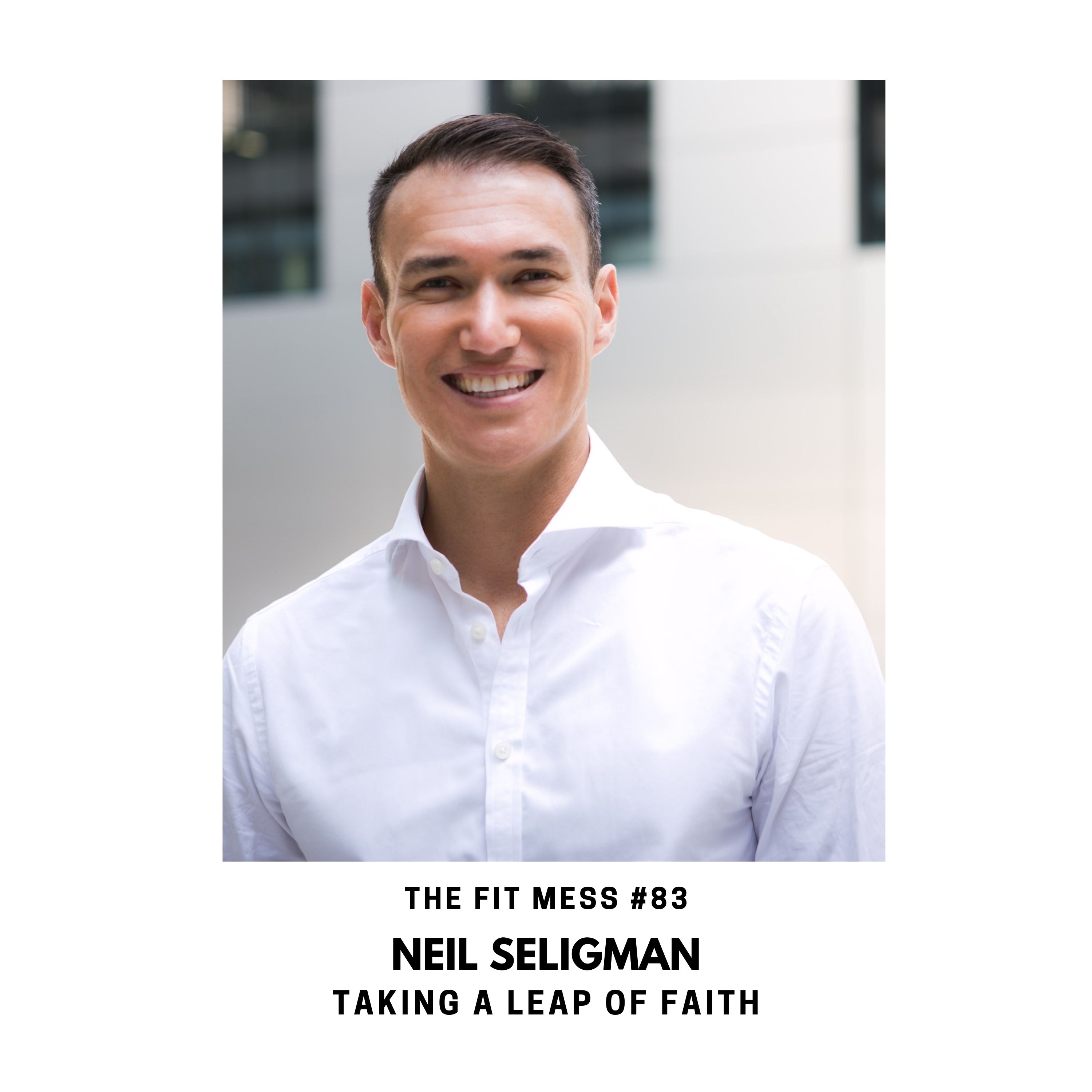 83. Break Free From Your Comfort Zone and Take a Leap of Faith with Neil Seligman