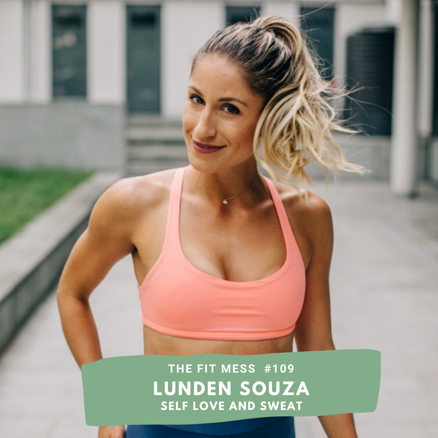 109. How To Get Your Mind Right And Your Body Tight With Lunden Souza