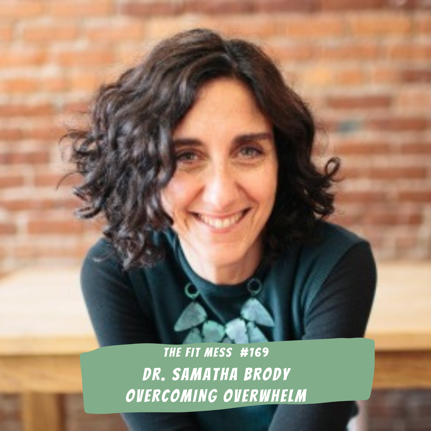 169. Crush Your Stress for Good: Discover the Expert Tips from Dr. Samantha Brody on Overcoming Overwhelm from the Inside Out