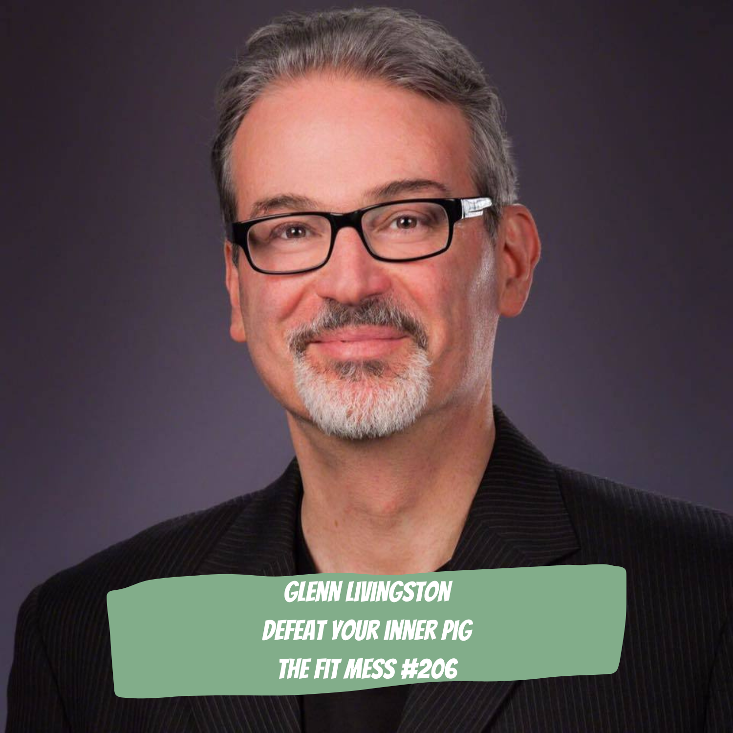 206. How to Defeat Your Inner Pig and Finally Lose Weight with Glenn Livingston