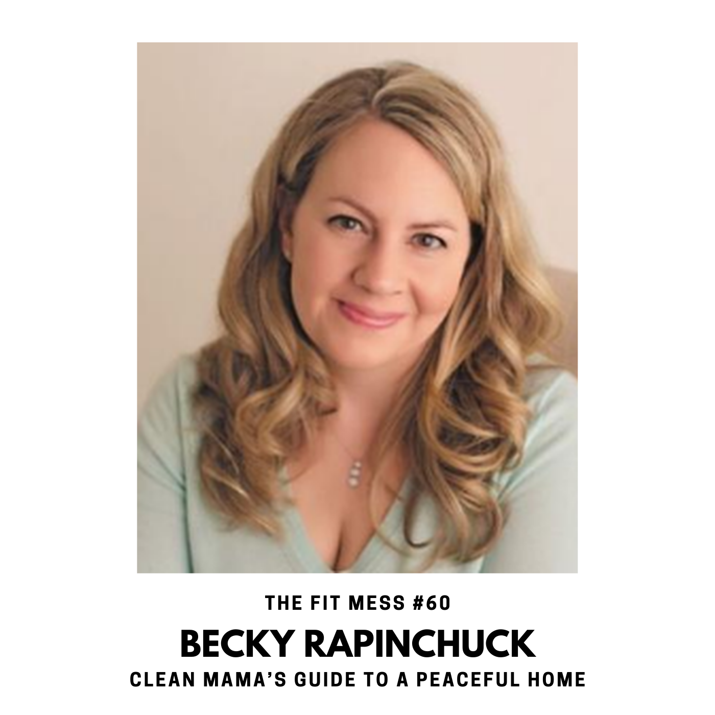 59. How to Have a Healthy Home with Becky Rapinchuck