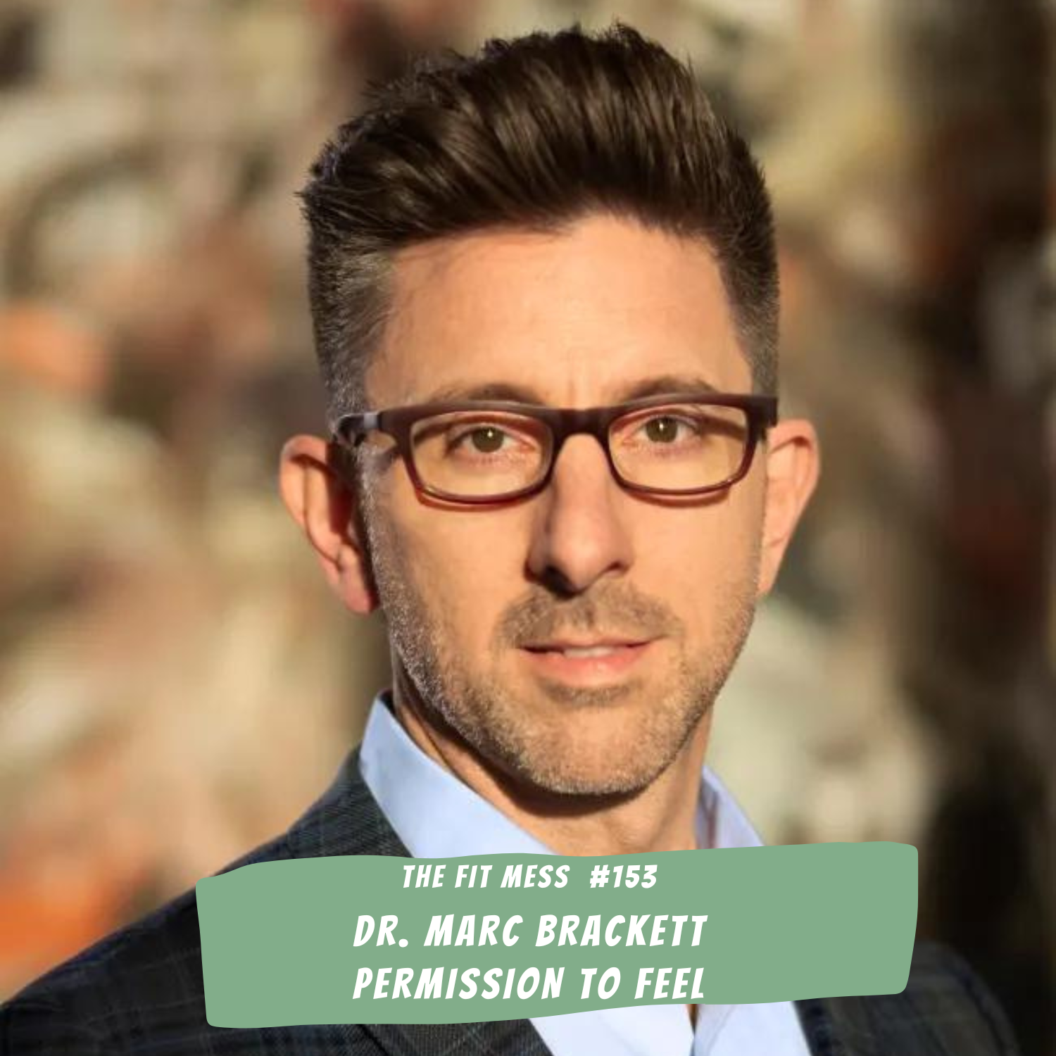153. How To Give Yourself And Your Child Permission To Feel With Dr. Marc Brackett