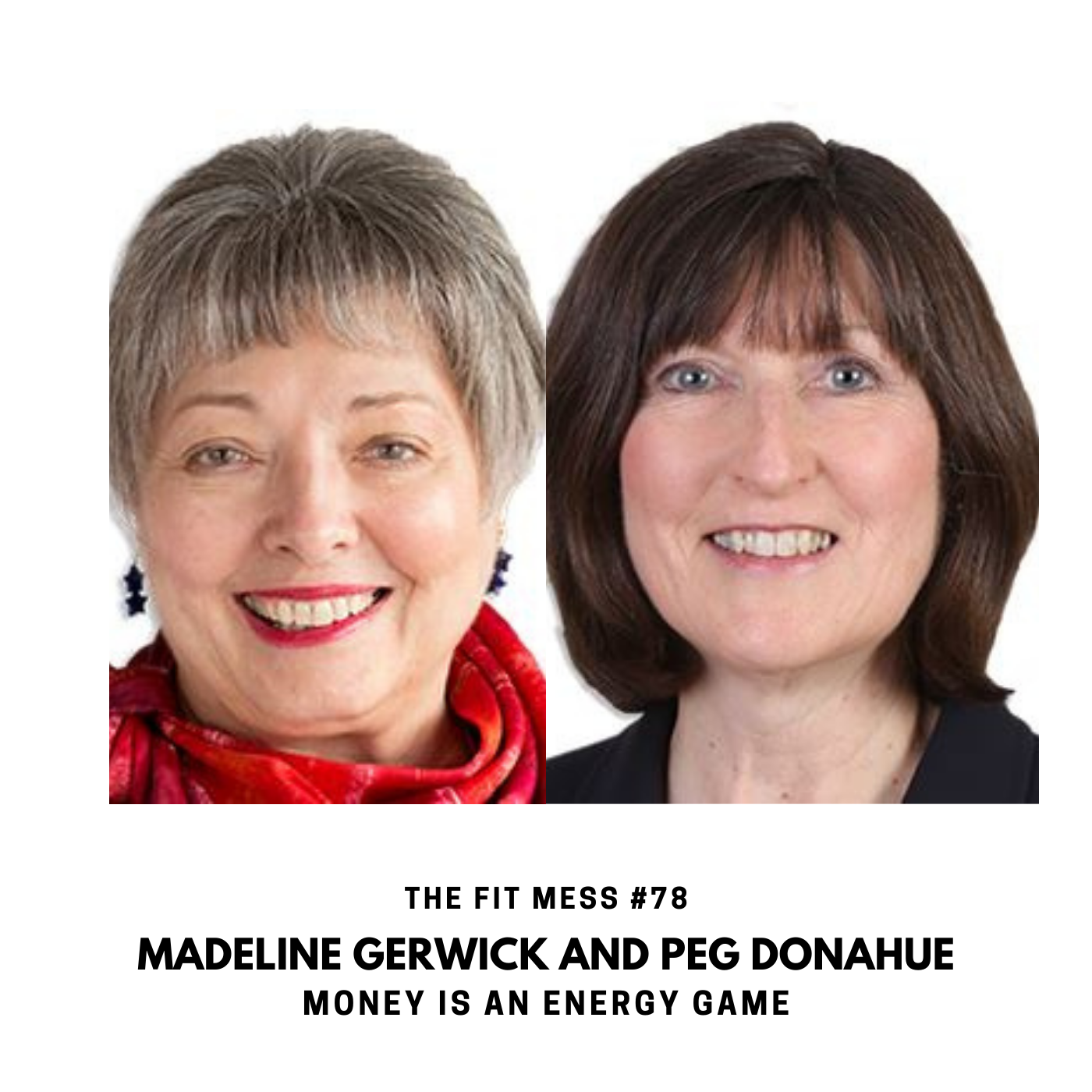 78. Money is Energy: How To Attract More Of It with Madeline Gerwick and Peg Donahue