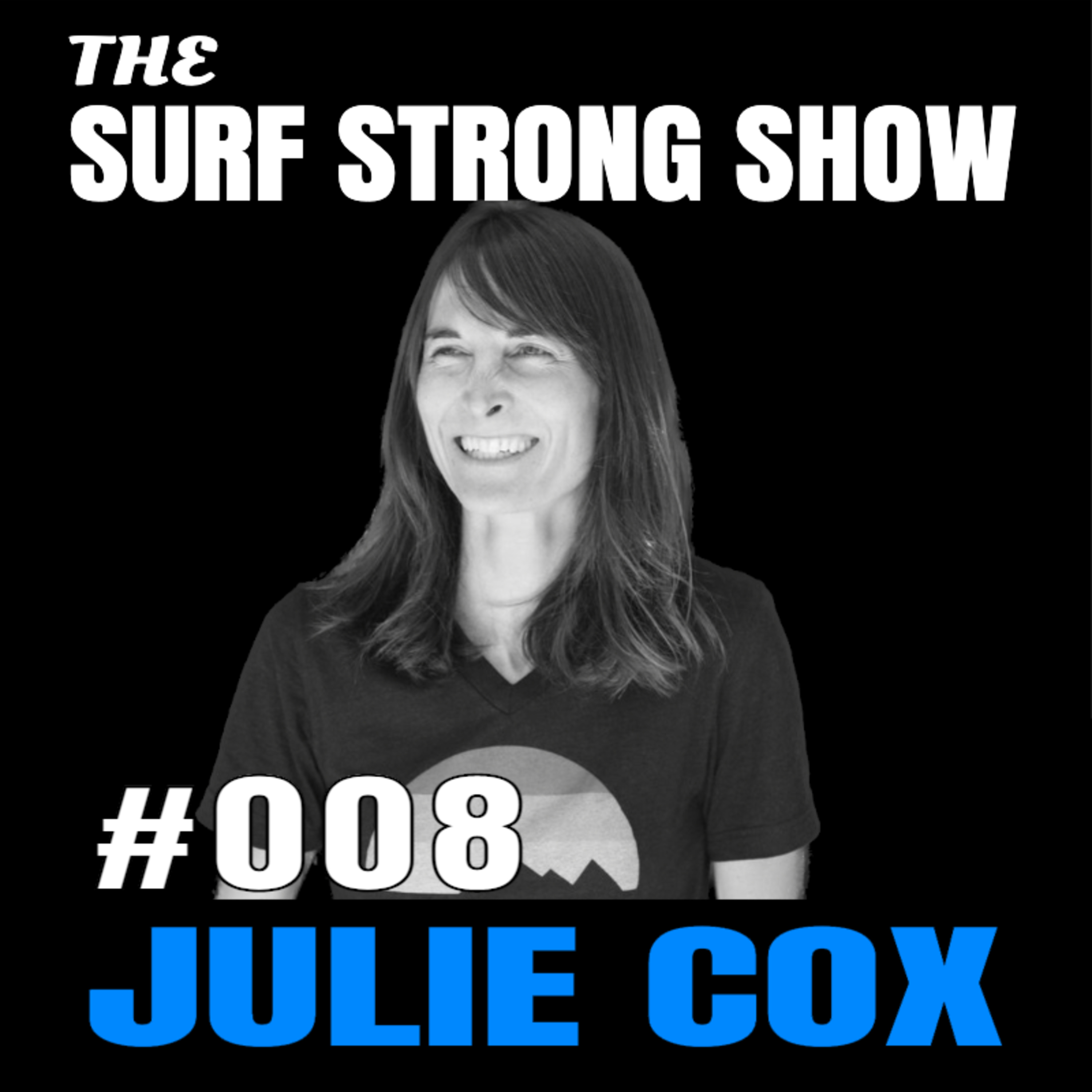 008 - Julie Cox: Founder of The Traveler Surf Club episode artwork