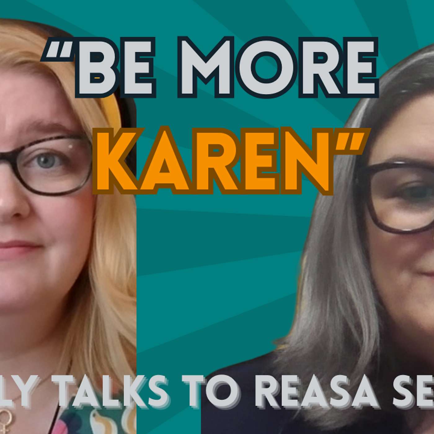 "Be More Karen" - Kelly talks to Reasa Selph episode artwork