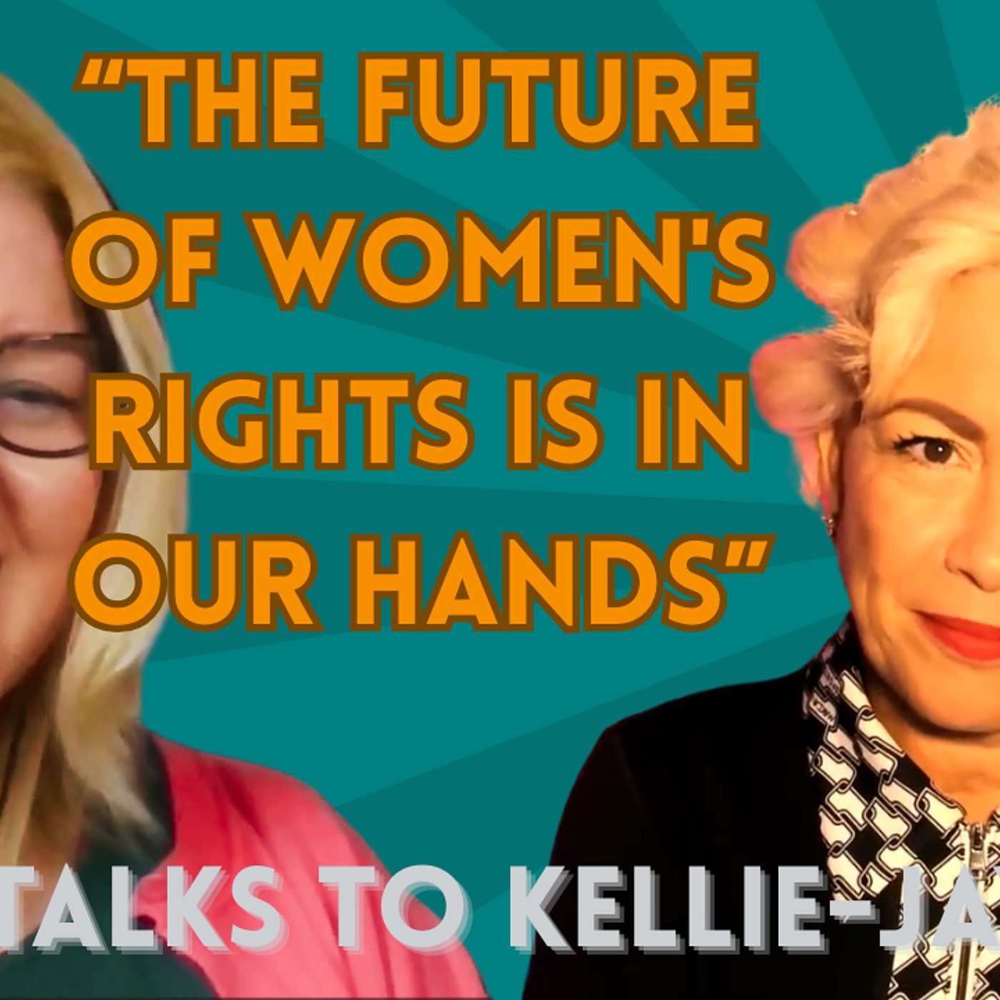 The future of women's rights is in our hands - Kelly talks to Kellie-Jay Keen episode artwork