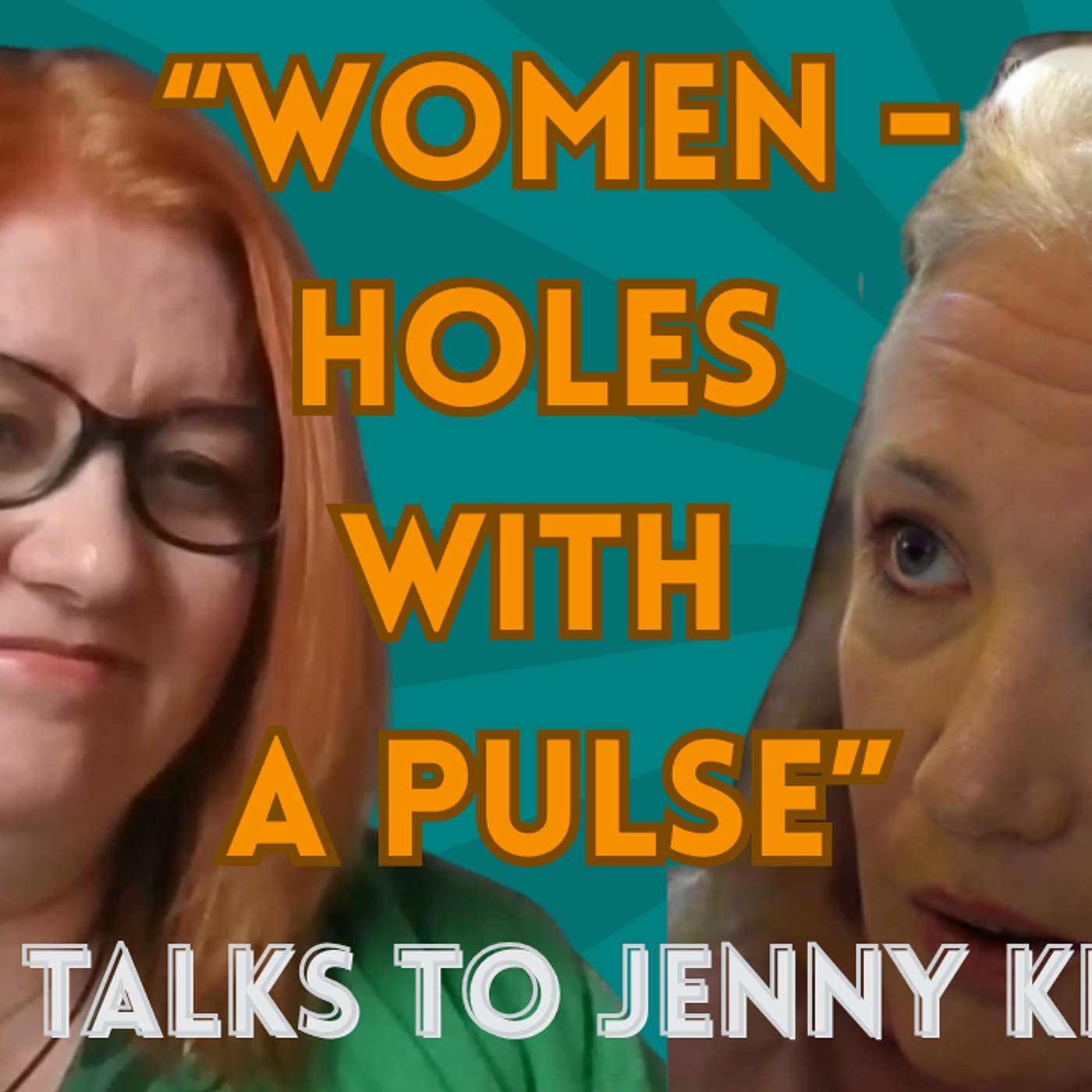 They see women as holes with a pulse - Kelly talks to Jenny Kimmel episode artwork