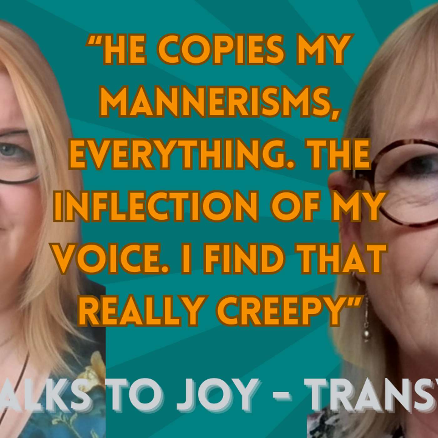 "He copies my mannerisms, everything. The inflection of my voice. I find that really creepy" episode artwork