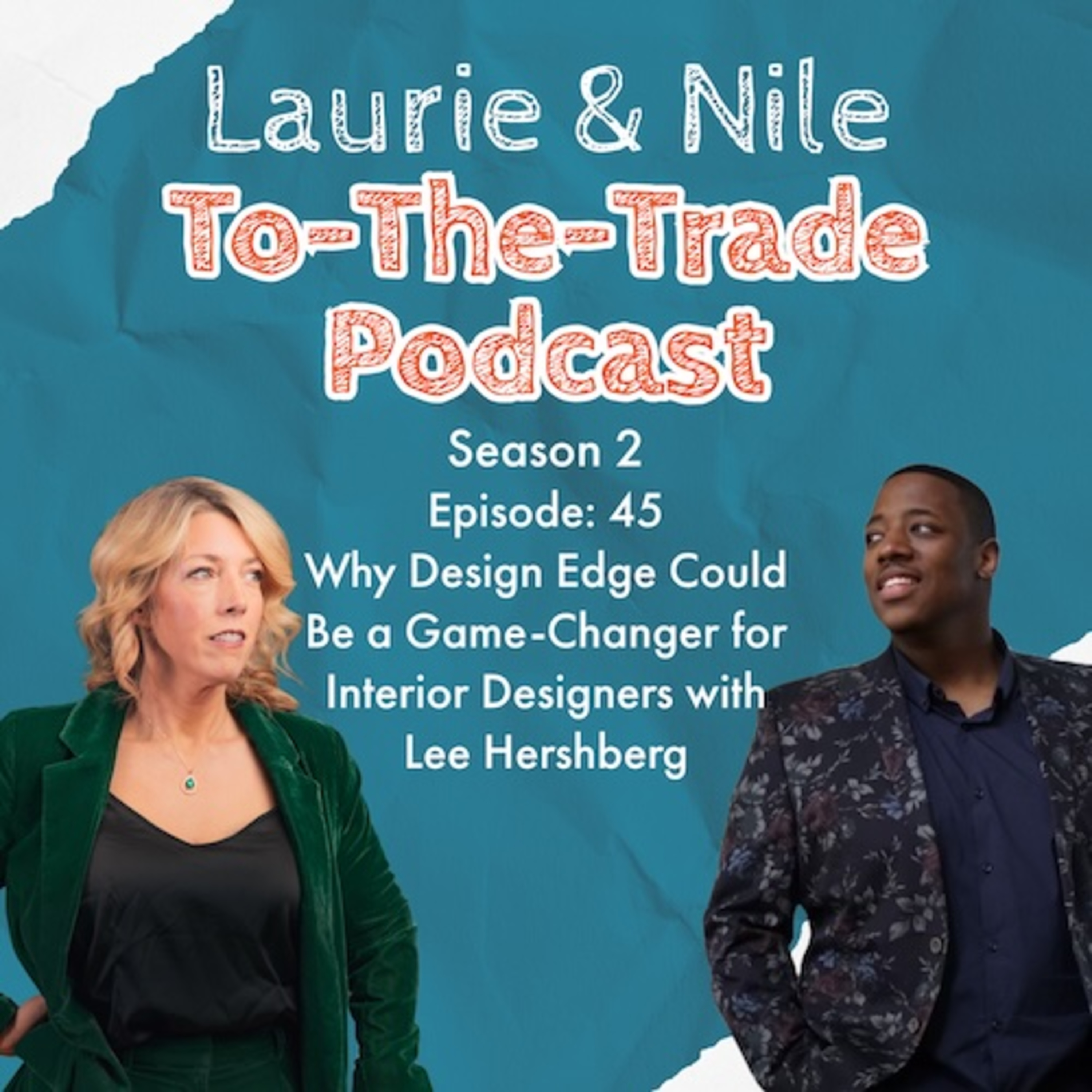 TTT-S2E45-Why Design Edge Could Be a Game-Changer for Interior Designers with Lee Hershberg episode artwork