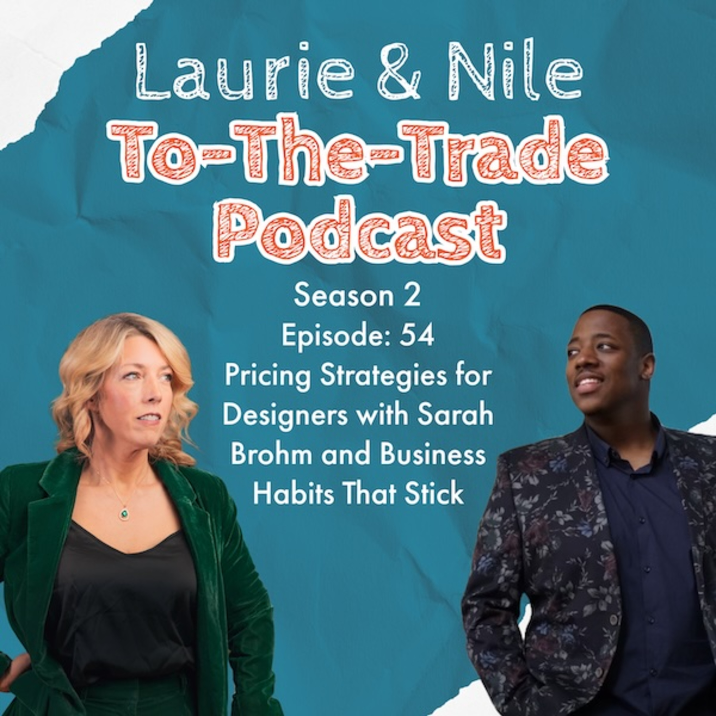 TTT-S2E54 Pricing Strategies for Designers with Sarah Brohm and Business Habits That Stick episode artwork