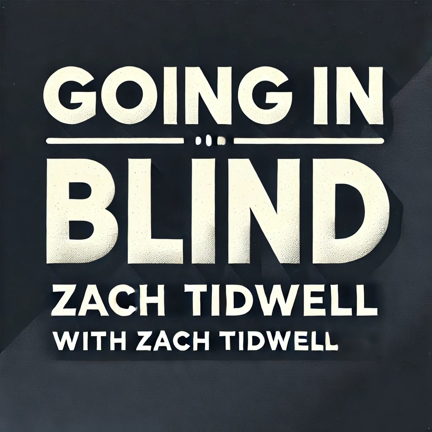 Going in Blind with Zach Tidwell Artwork