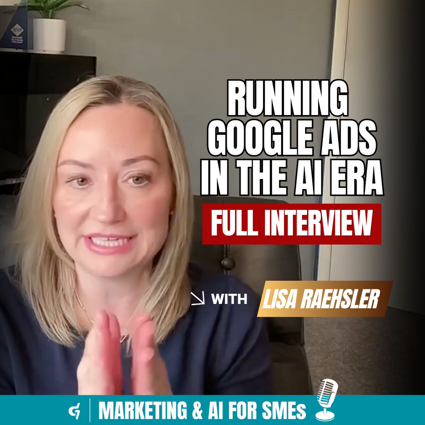Lisa Raehsler on Running Google Ads in the AI Era  episode artwork