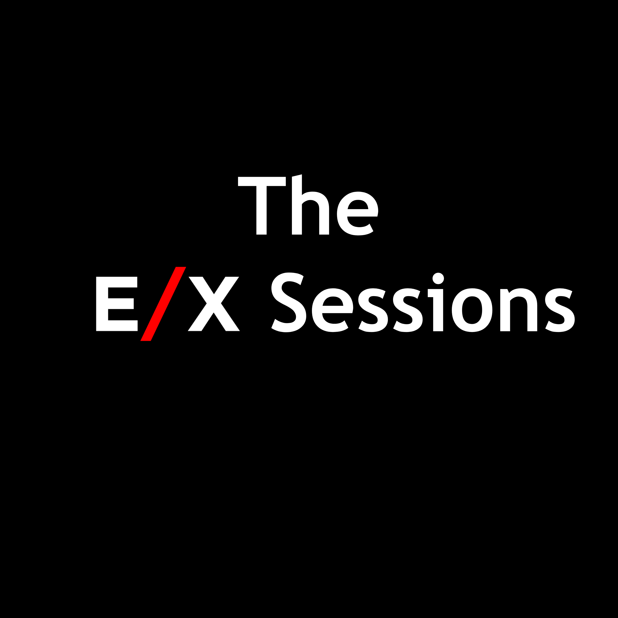 The E/X Sessions