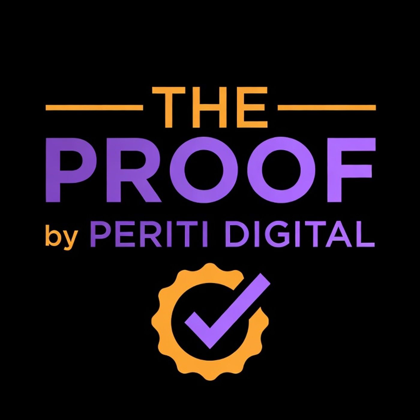 The Proof - Brought To You By Periti Digital podcast artwork